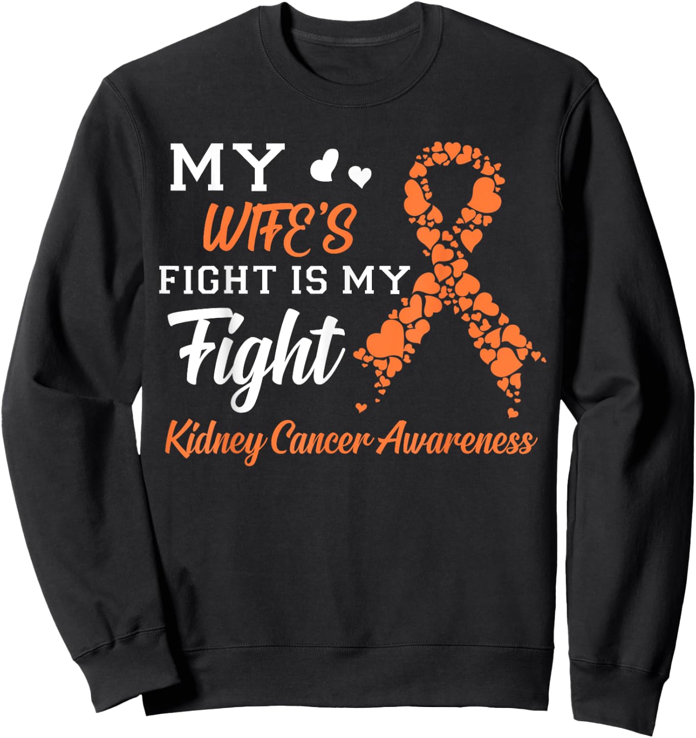 My Wife's Fight Is My Fight Kidney Cancer Awareness Sweatshirt - Sweatshirt | Black