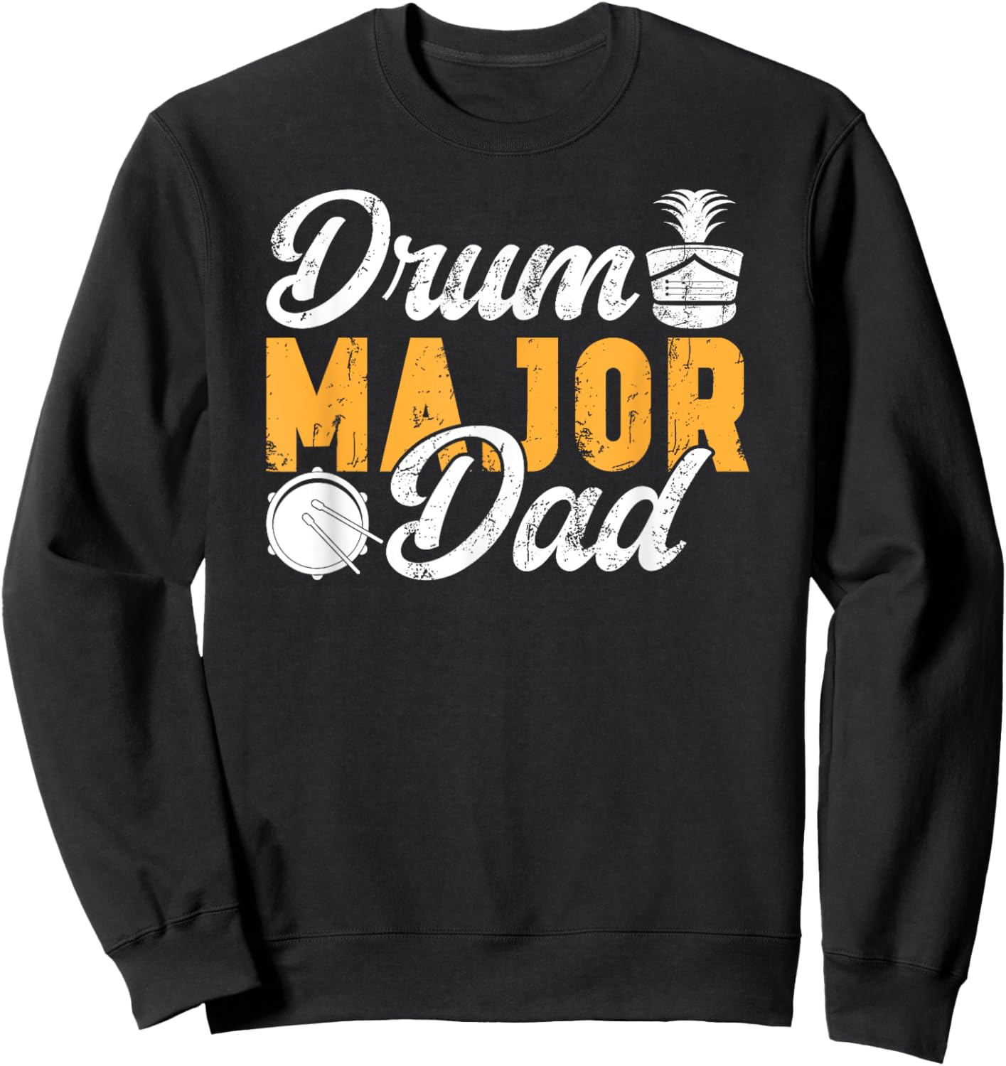 Drum Major Dad Of A Drum Major Father Sweatshirt - Sweatshirt | Black