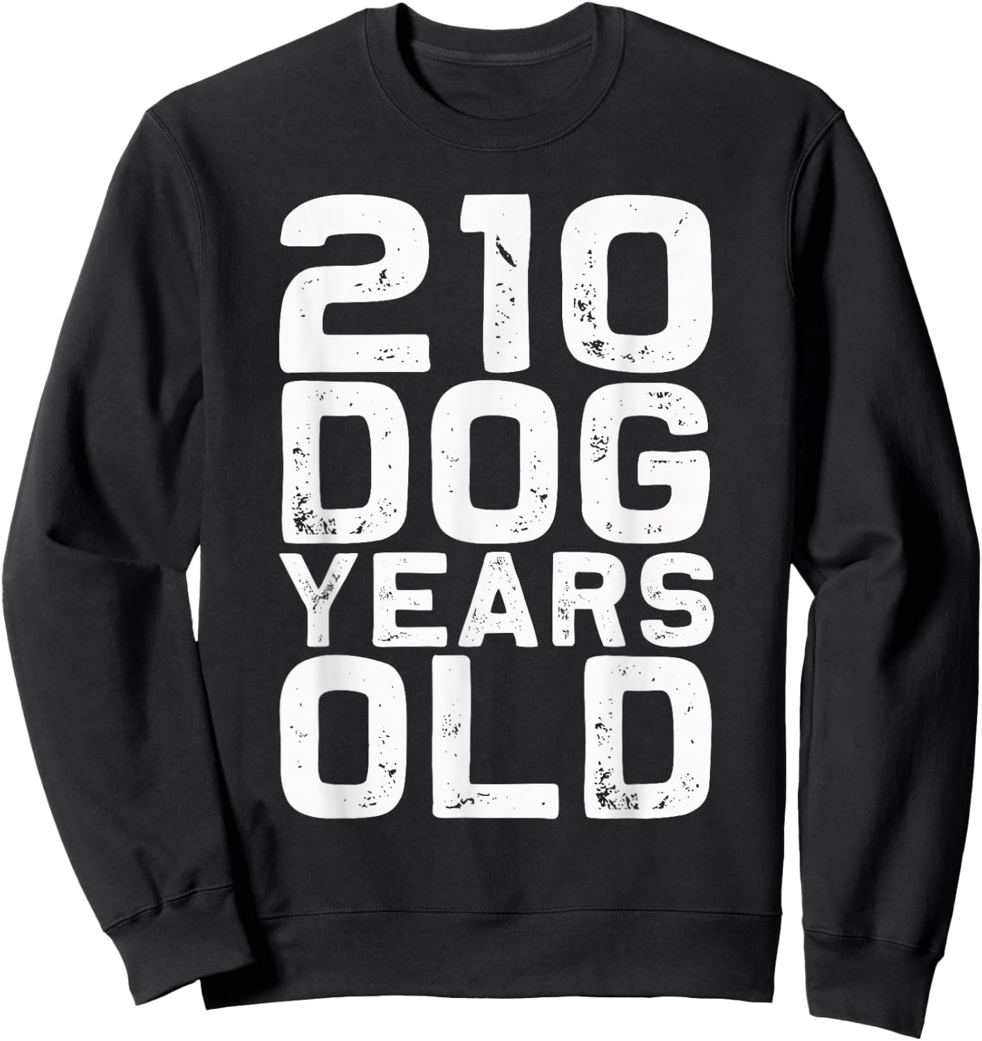 210 Dog Years Old - Funny 30th Birthday Gag Gift Sweatshirt - Sweatshirt | Black