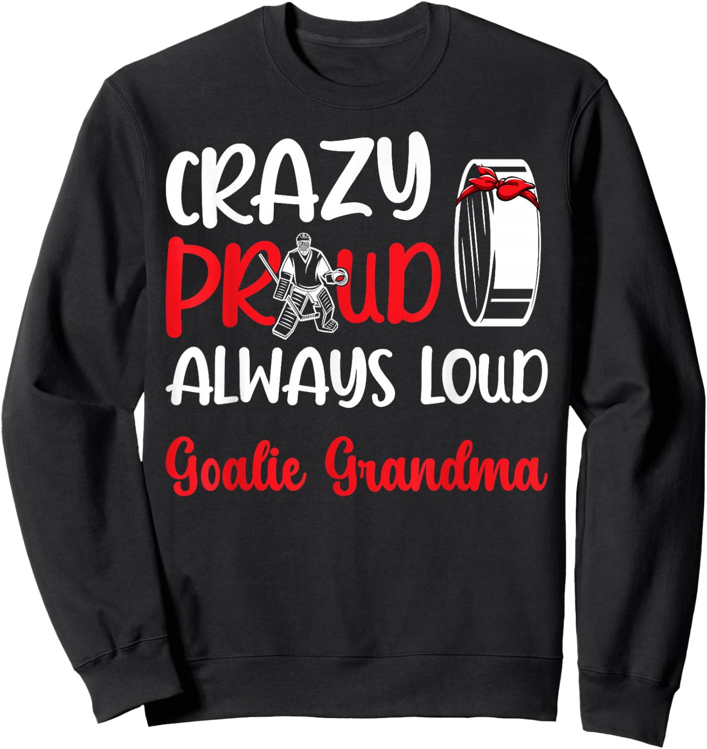 Crazy Proud Ice Hockey Goalie Grandma Of A Hockey Goalkeeper Sweatshirt - Sweatshirt | Black