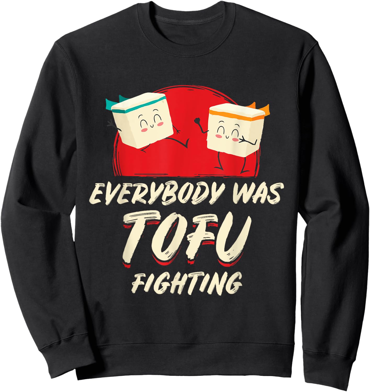 Everybody Was Tofu Fighting Vegan Meatless Vegetarian Meat Sweatshirt - Sweatshirt | Black
