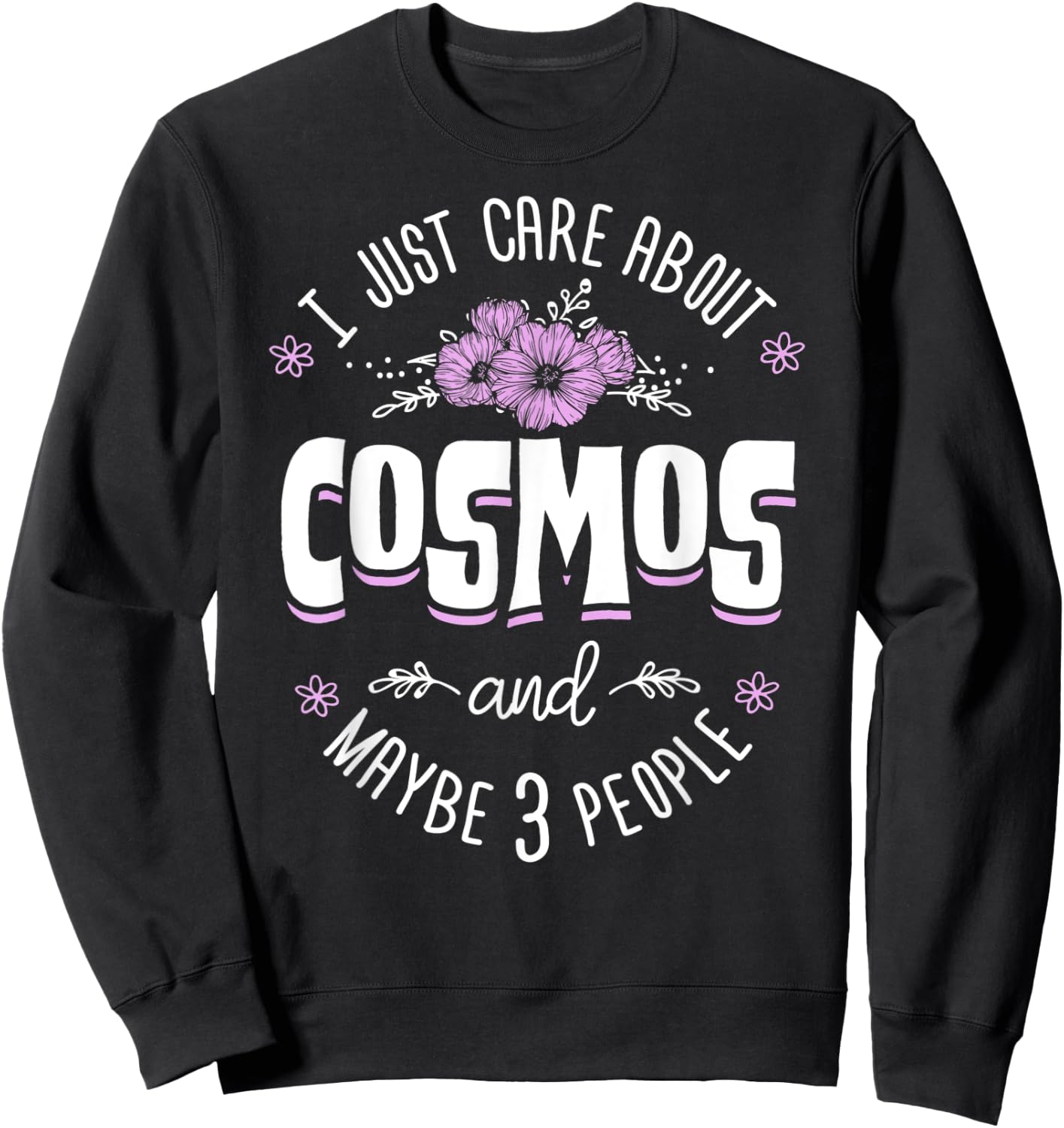 Cosmos Flower - I Just Care About Cosmos Sweatshirt - Sweatshirt | Black