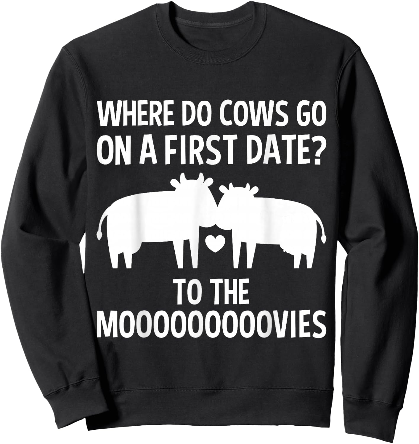Funny Cow Design Cows Date in the Moovies Farming Pun Nerd Sweatshirt - Sweatshirt | Black