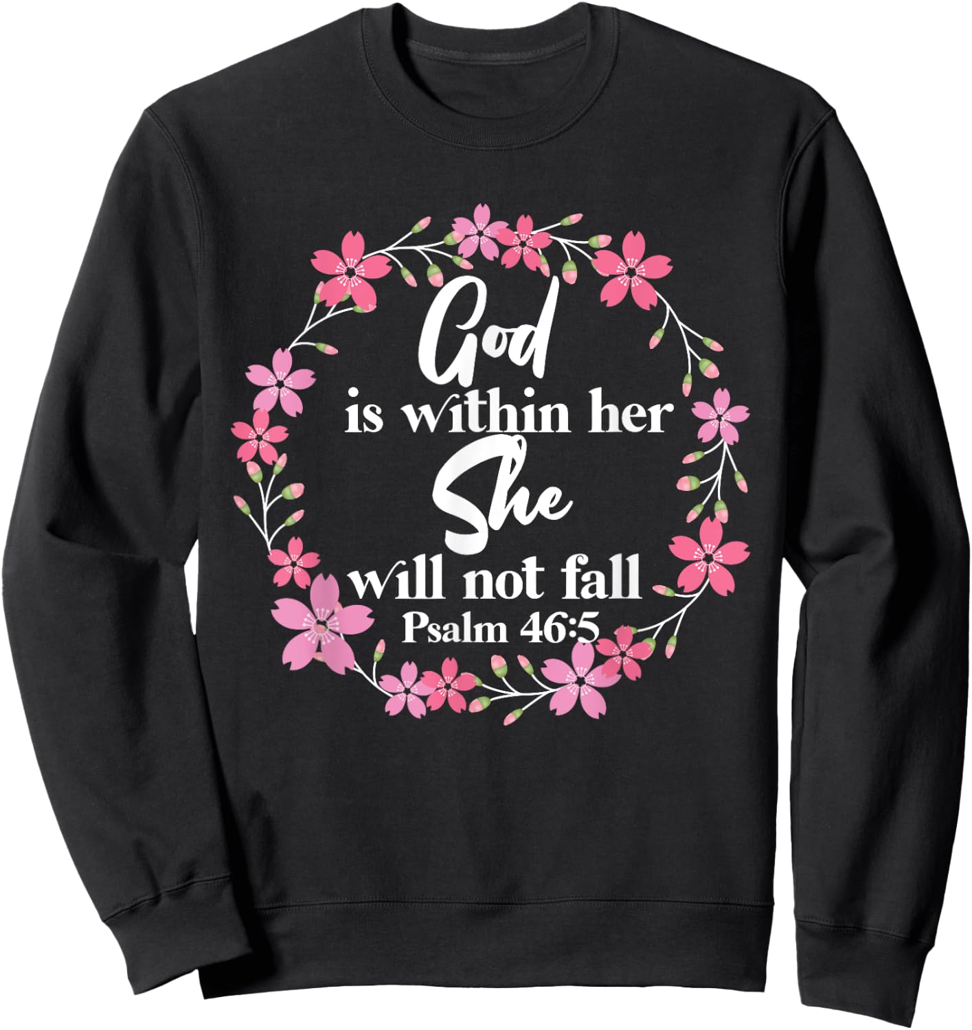 Christian Bible Verse Psalm 46:5 Flower Sweatshirt - Sweatshirt | Black