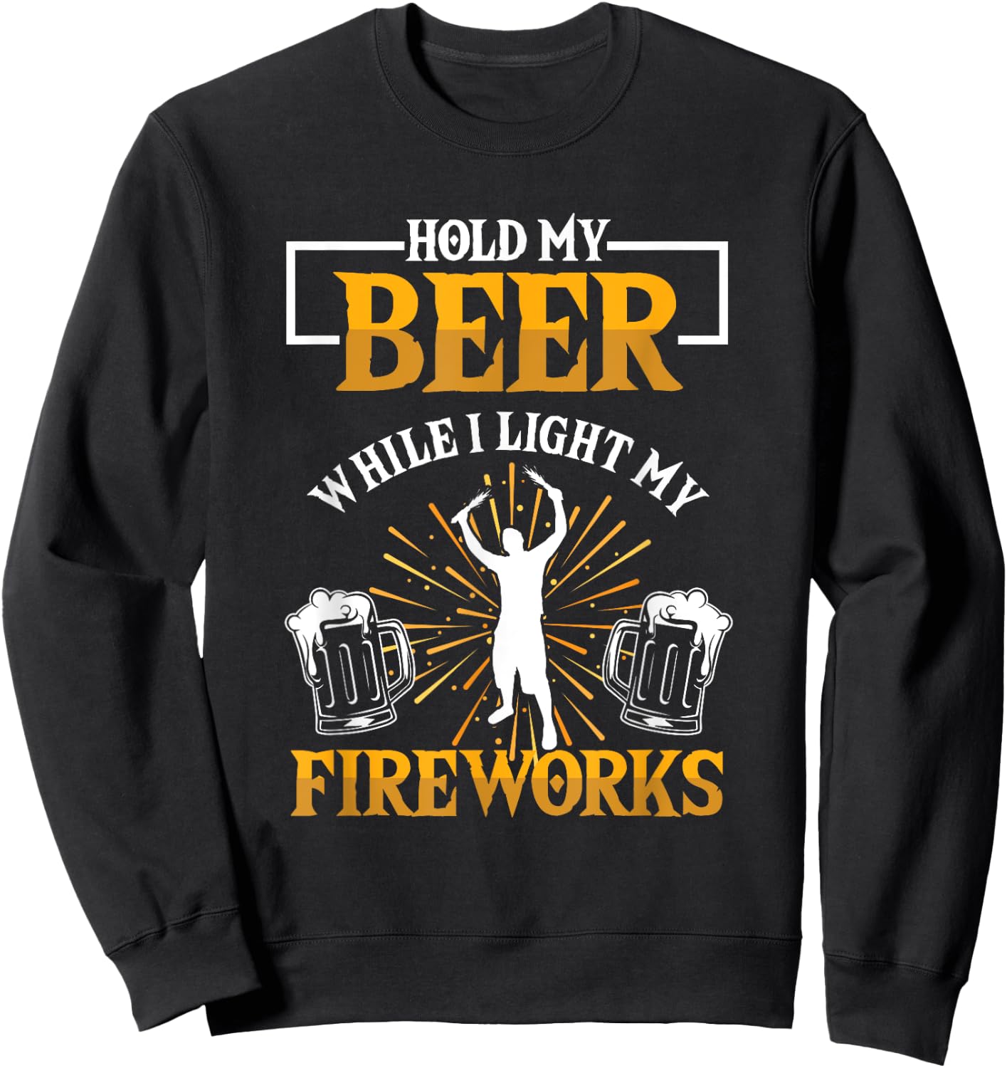 Keep My Beer While I Fire Fireworks Pyrotechnics Sweatshirt - Sweatshirt | Black