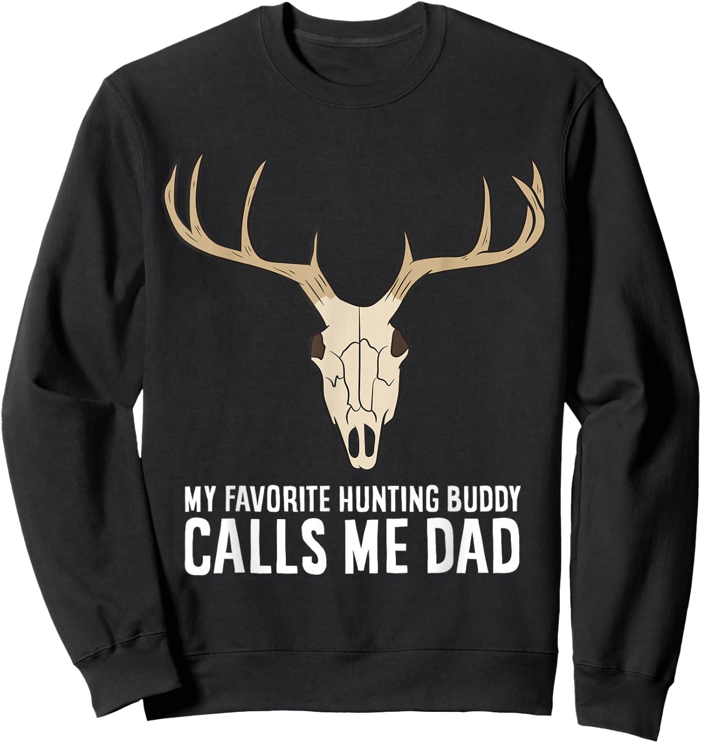 My Favorite Hunting Buddy Calls Me Dad Hunting Dad Sweatshirt - Sweatshirt | Black