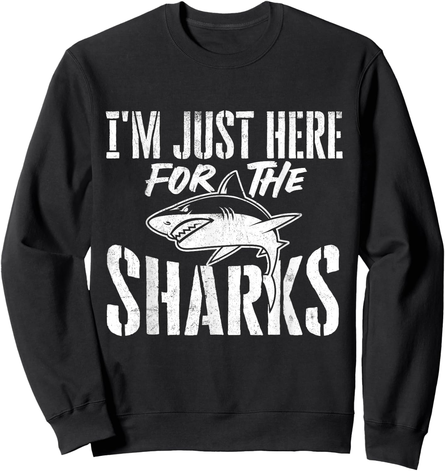 I'm Just Here For The Sharks - Wildlife Ocean Animal Lover Sweatshirt - Sweatshirt | Black
