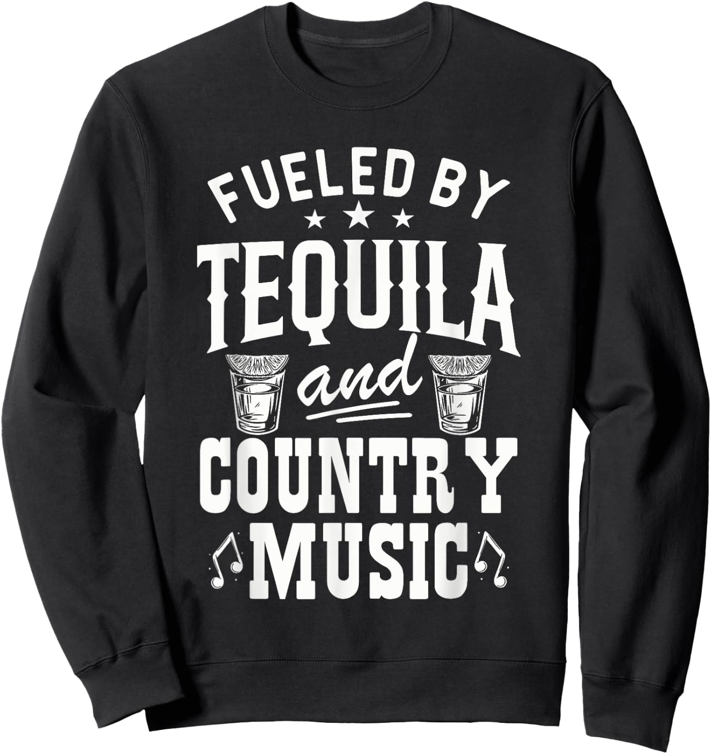 Fueled By Tequila And Country Music Gift Country Lovers Sweatshirt - Sweatshirt | Black