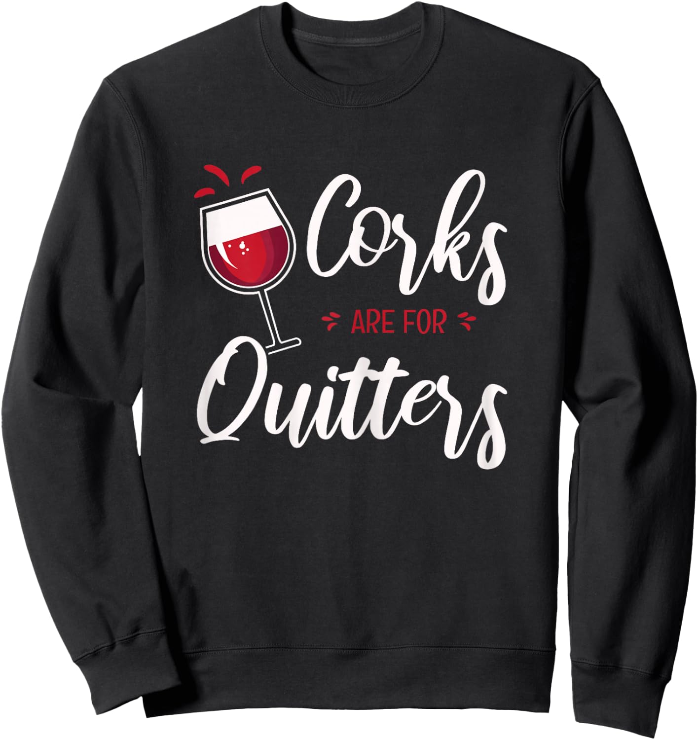 Corks Are For Quitters Sweatshirt - Sweatshirt | Black
