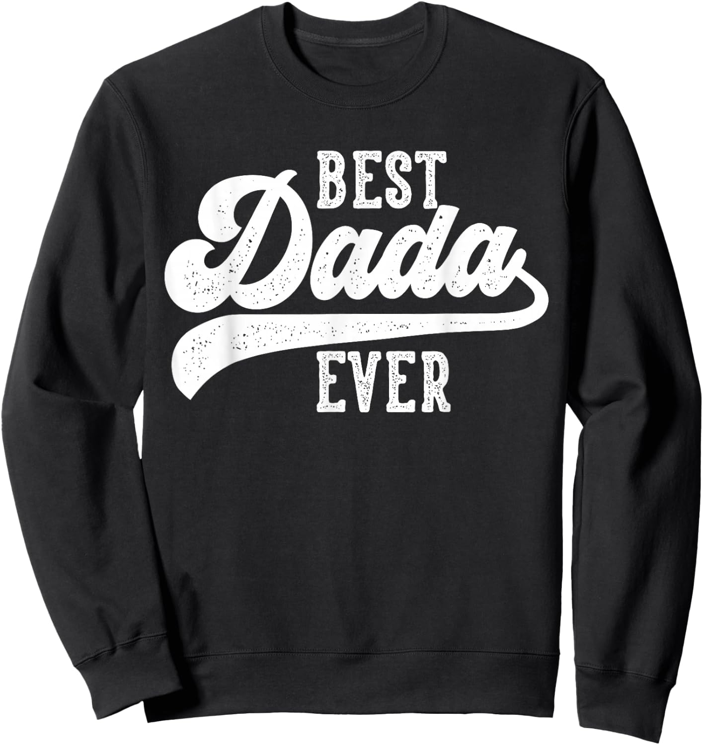 Best Dada Ever Gifts From Kids Dada Birthday Sweatshirt - Sweatshirt | Black