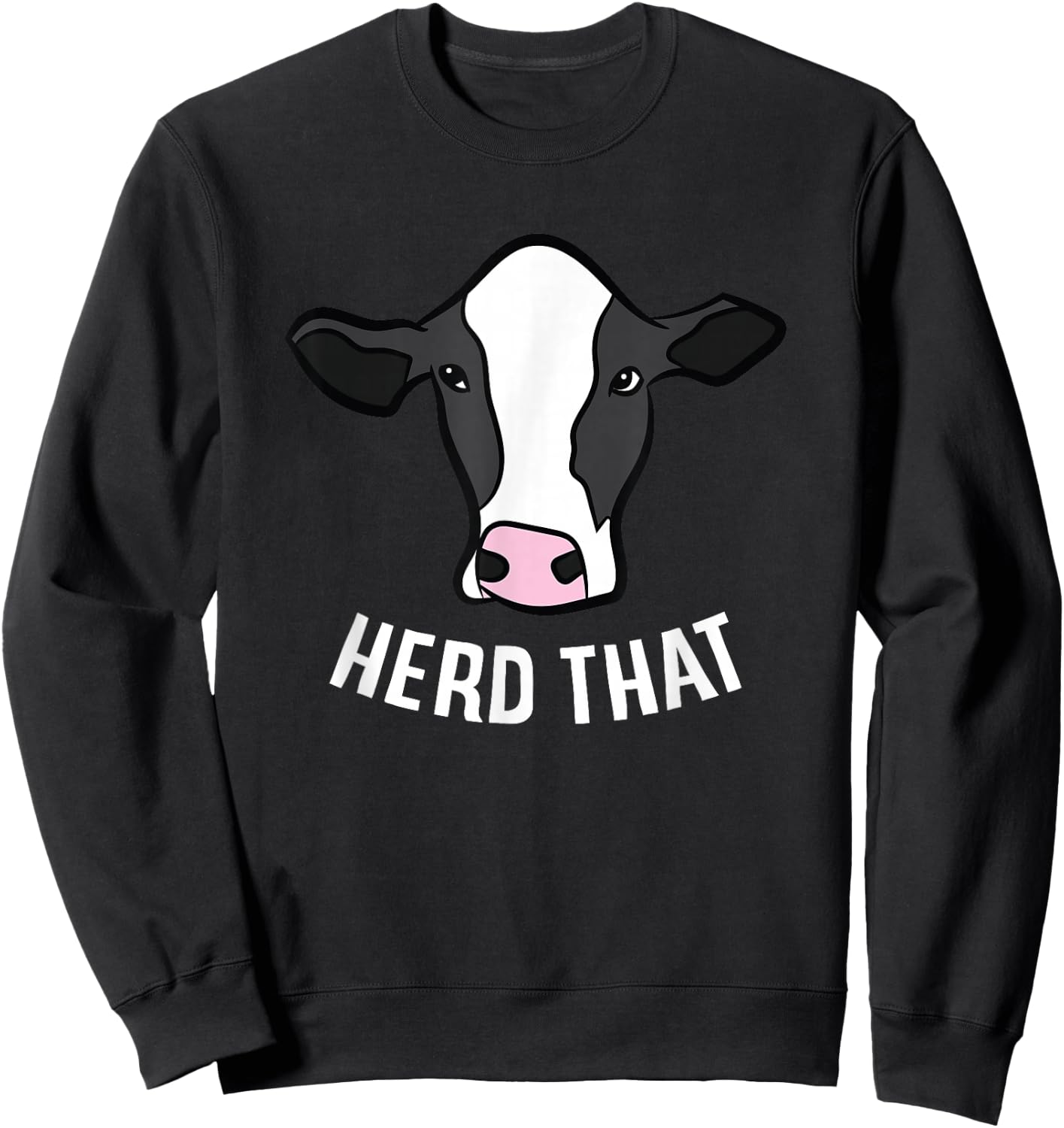 Funny Cow Farming Gift Cow Farmer Herd That Sweatshirt - Sweatshirt | Black