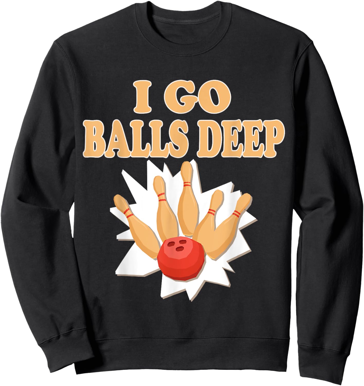 Bowler Gift Go Balls Deep Bowling Player Sweatshirt - Sweatshirt | Black