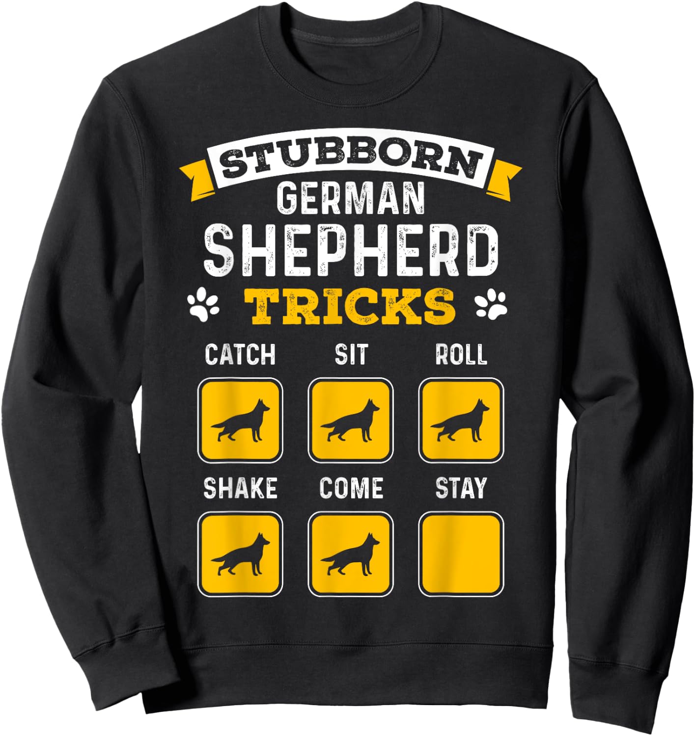 Stubborn German Shepherd Tricks Funny German Shepherd Gifts Sweatshirt - Sweatshirt | Black