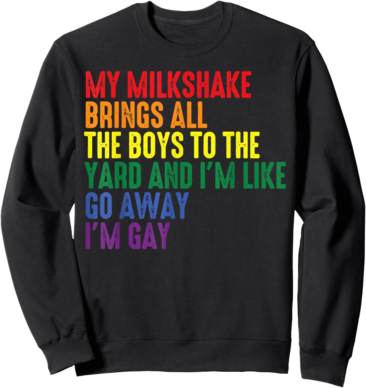 My Milkshake Brings All The Boys to The Yard I'm Gay Small Sweatshirt - Sweatshirt | Black