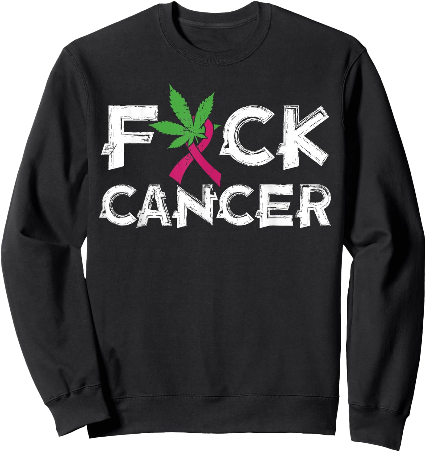 Pot Leaf Cannabis gift | Fuck Cancer gift Sweatshirt - Sweatshirt | Black