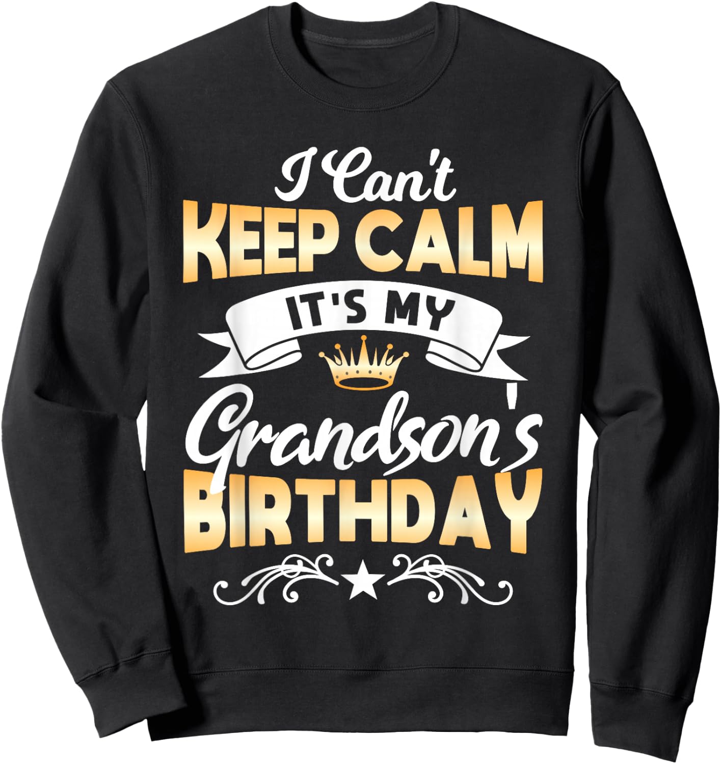 It's My Grandson's Birthday Shirt I Can't Keep Calm Grandson Sweatshirt - Sweatshirt | Black