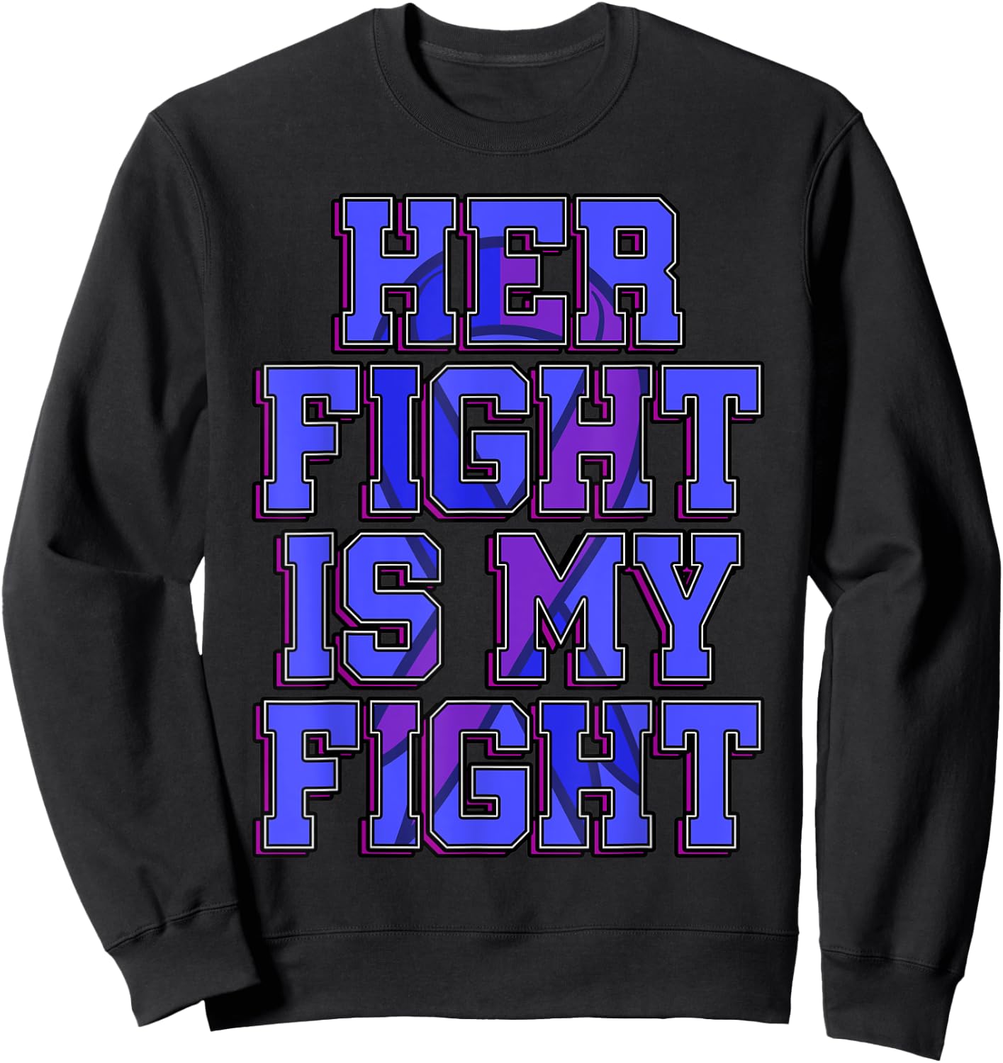 Her Fight Is My Fight Smith–Magenis Syndrome Survivor SMS Sweatshirt - Sweatshirt | Black