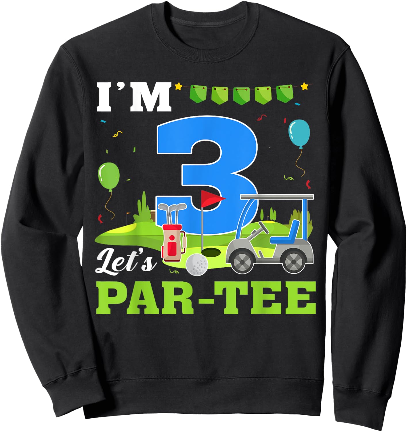 I'm 3 Let's Par- Birthday Golf 3rd Party Sport Kids Sweatshirt - Sweatshirt | Black