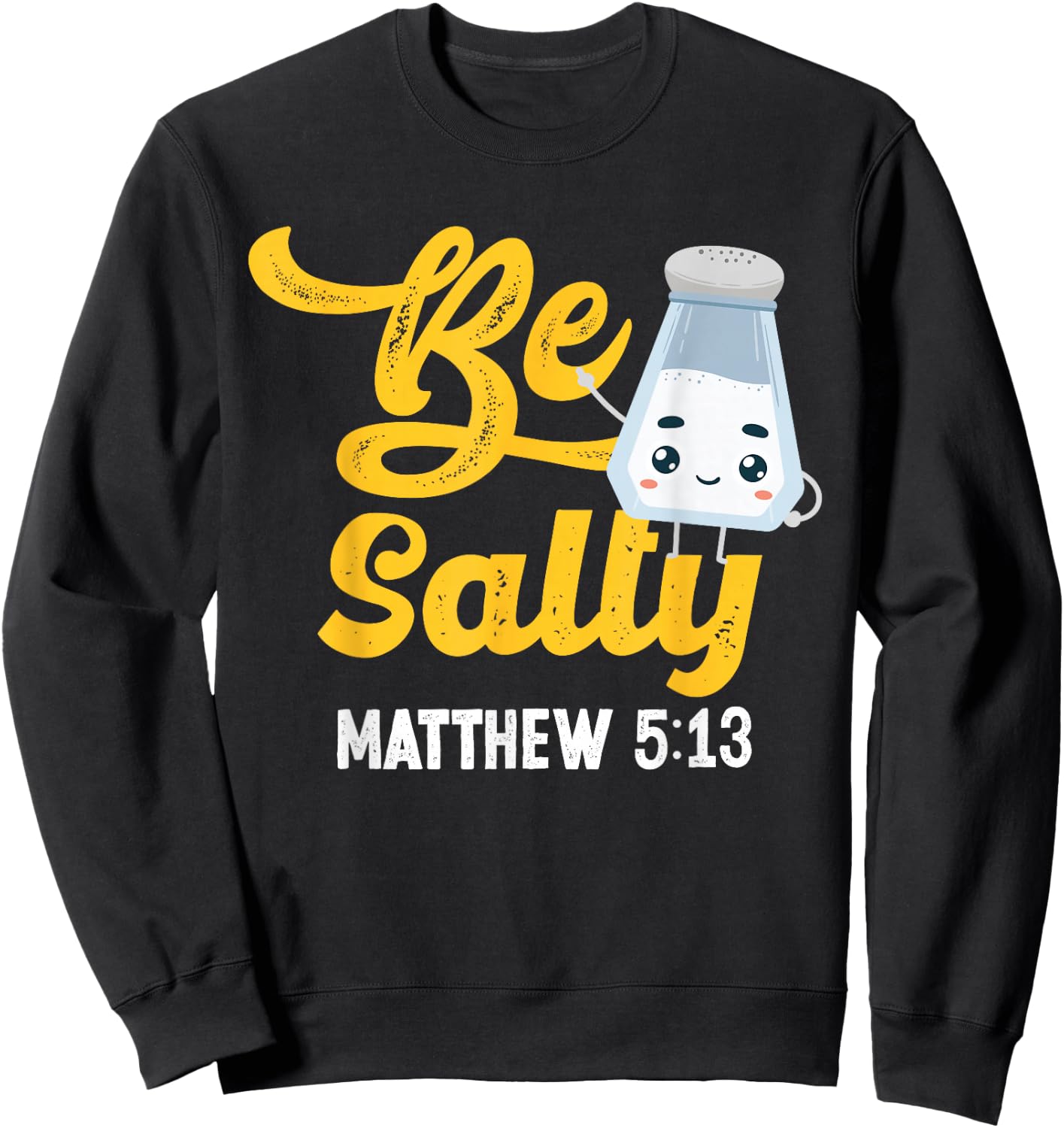 Christian Bible Verse Be Salty Matthew 5:13 Sweatshirt - Sweatshirt | Black