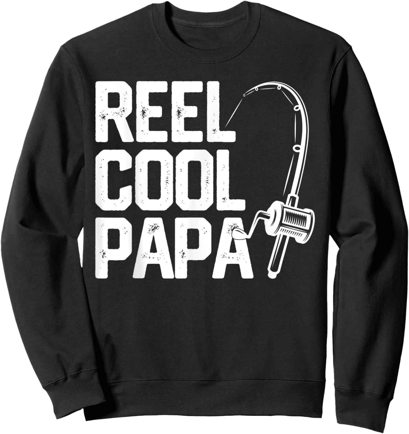 Reel Cool Papa Funny Father's Day Gift Fishing Grandpa Dad Sweatshirt - Sweatshirt | Black