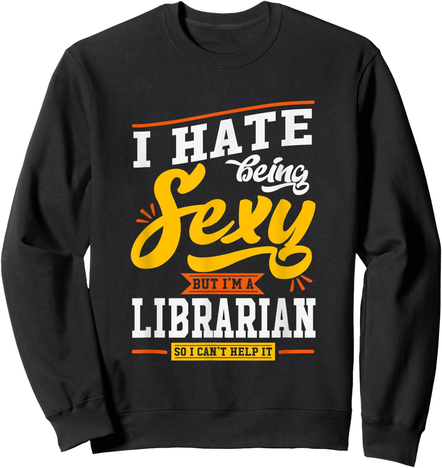 Sexy Librarian Gift Funny Library Staff Gift Quote Sweatshirt - Sweatshirt | Black