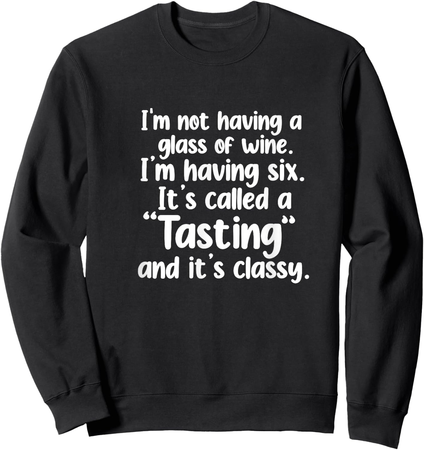 I'm Not Having A Glass Of Wine Funny Wine Drinker Drinking Sweatshirt - Sweatshirt | Black