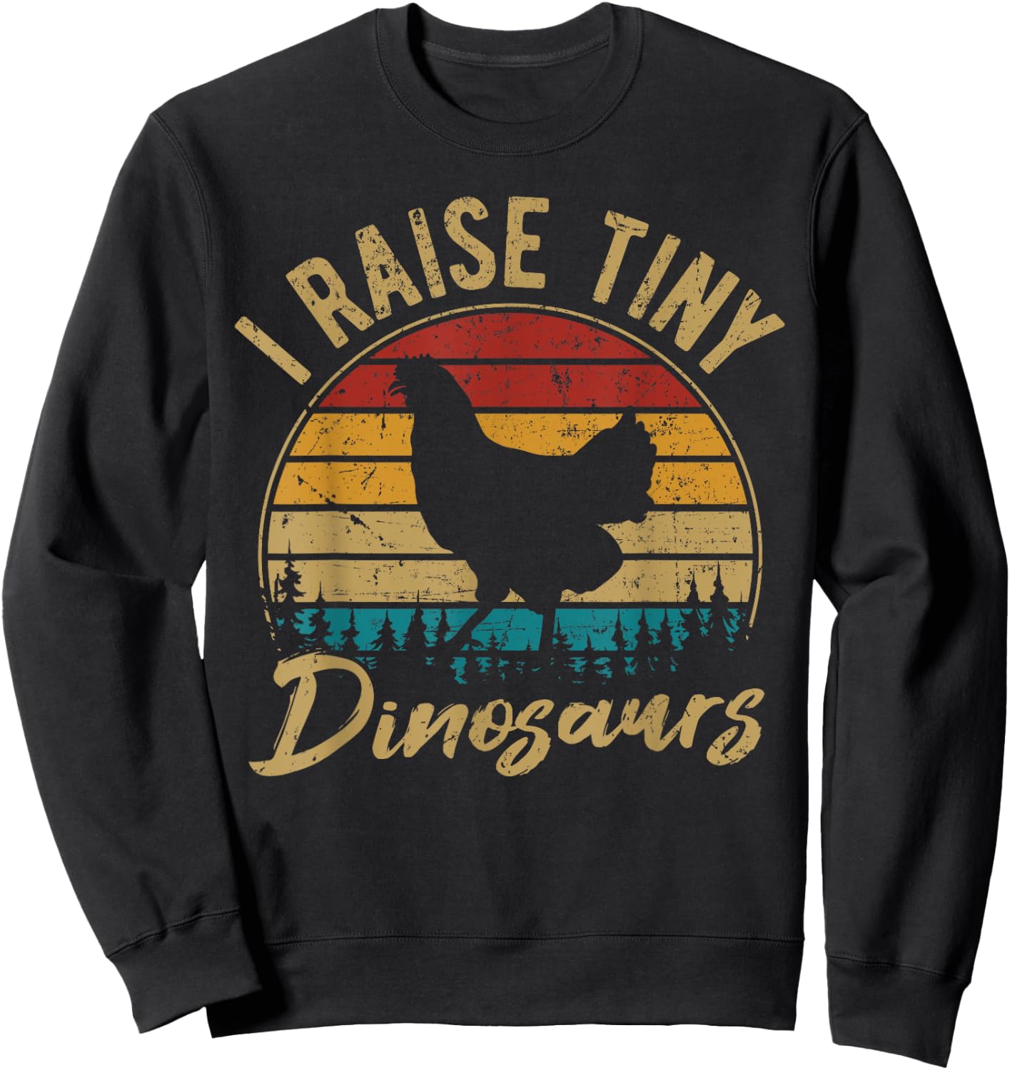 I Raise Tiny Dinosaurs Chicken Lover Chickens Farmer Gift Sweatshirt - Sweatshirt | Black