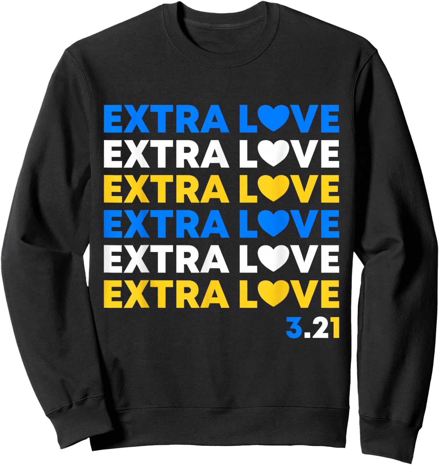 Extra Love World Down Syndrome Awareness Day March 21 T21 Sweatshirt - Sweatshirt | Black