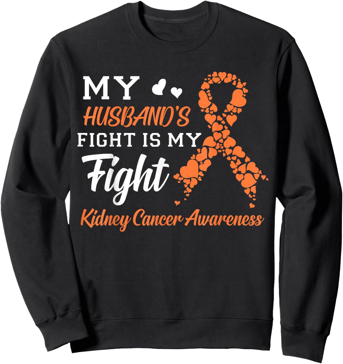My Husband's Fight Is My Fight Kidney Cancer Awareness Sweatshirt - Sweatshirt | Black