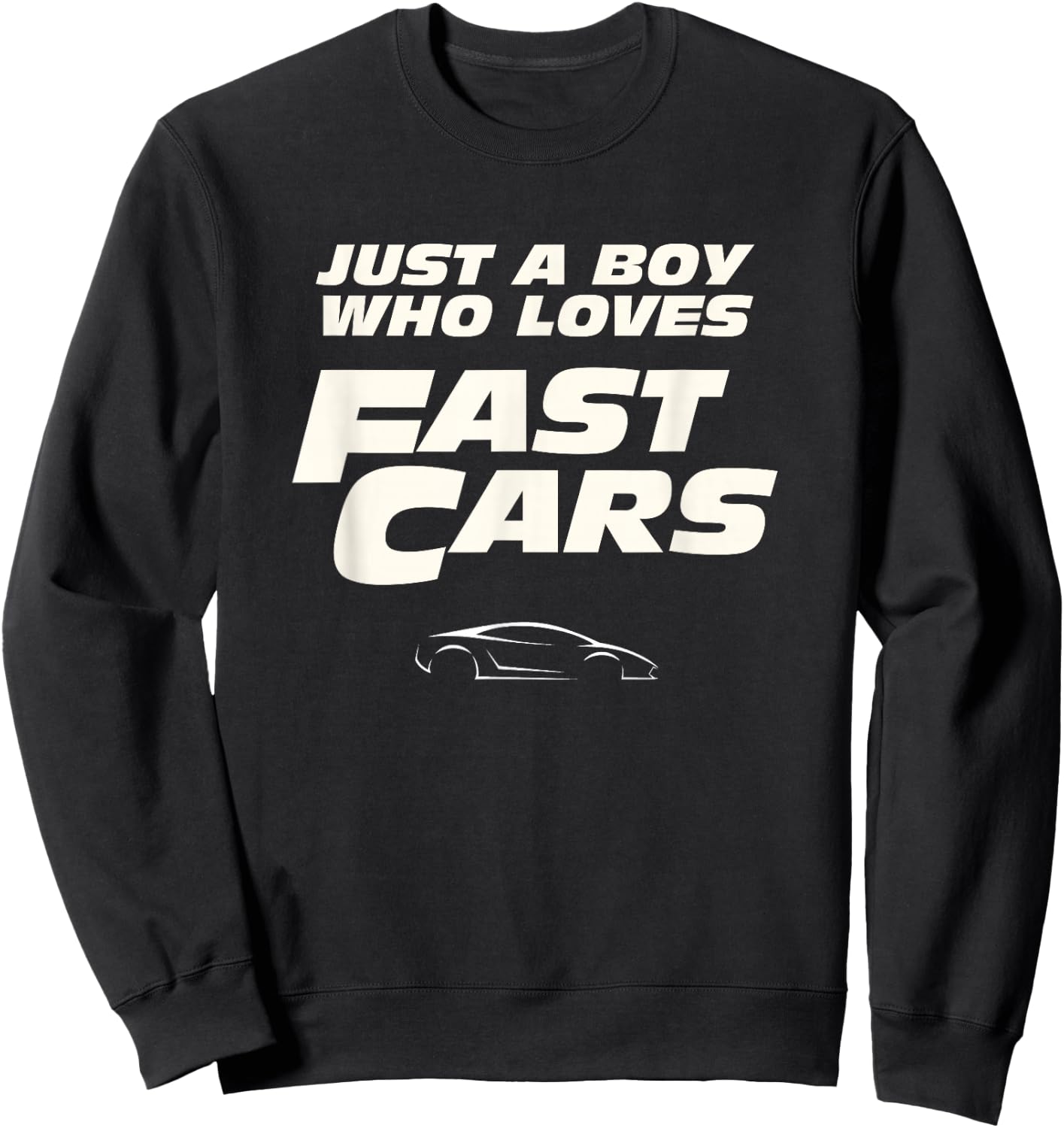 Fast Car Just A Boy Who Loves Fast Cars Funny Gift Sweatshirt - Sweatshirt | Black
