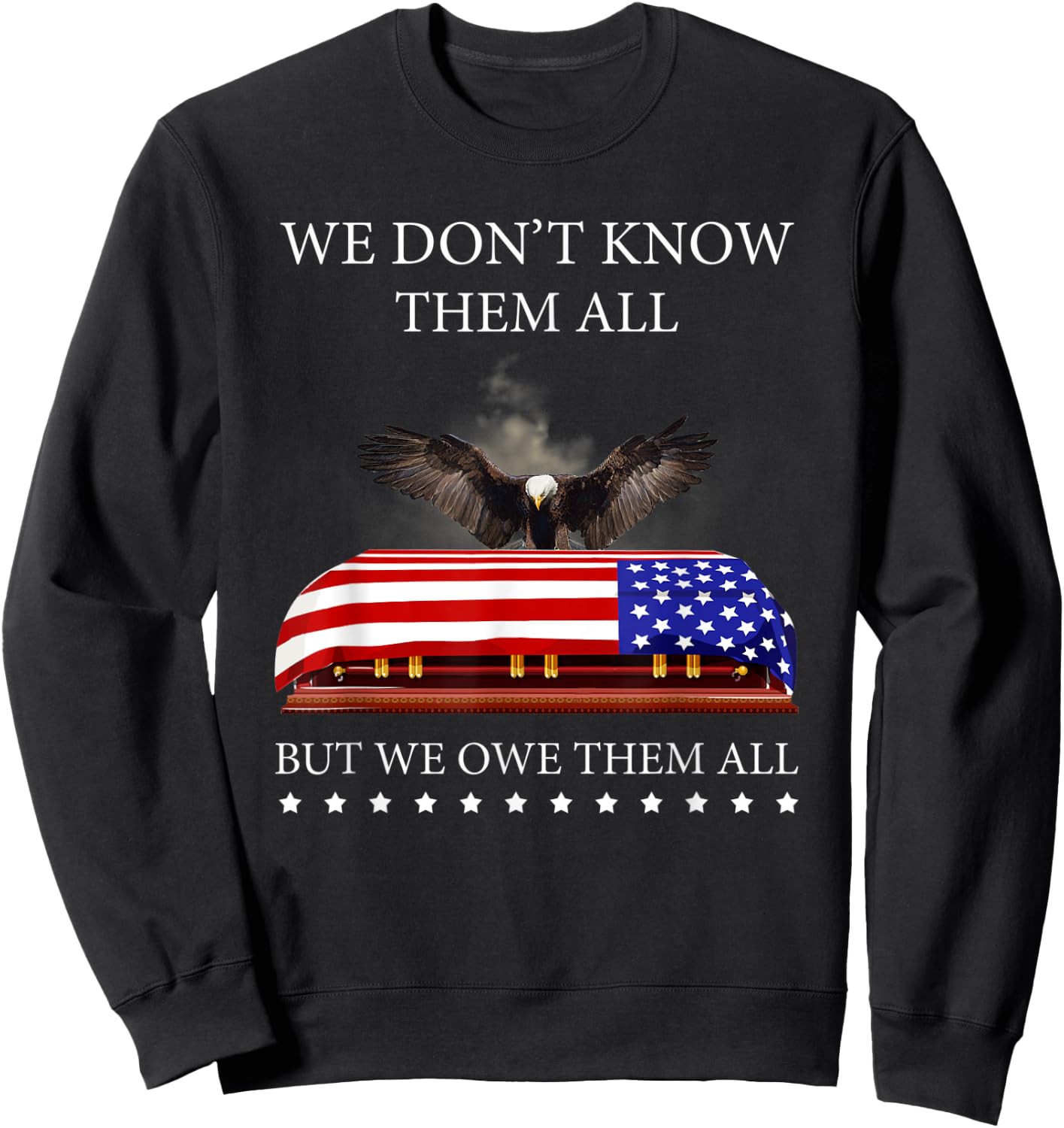 We Don't Know Them All But We Owe Them All Eagle USA Flag Sweatshirt - Sweatshirt | Black