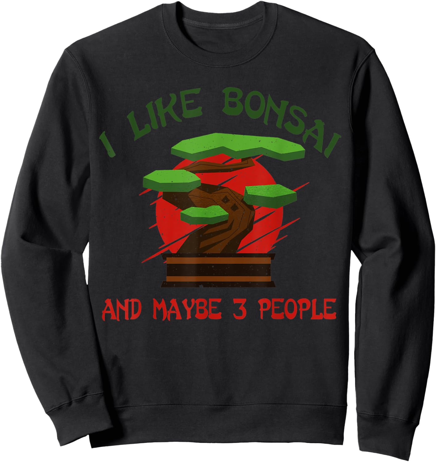 I Like Bonsai Bonsai Tree Japanese Bonsai Sweatshirt - Sweatshirt | Black