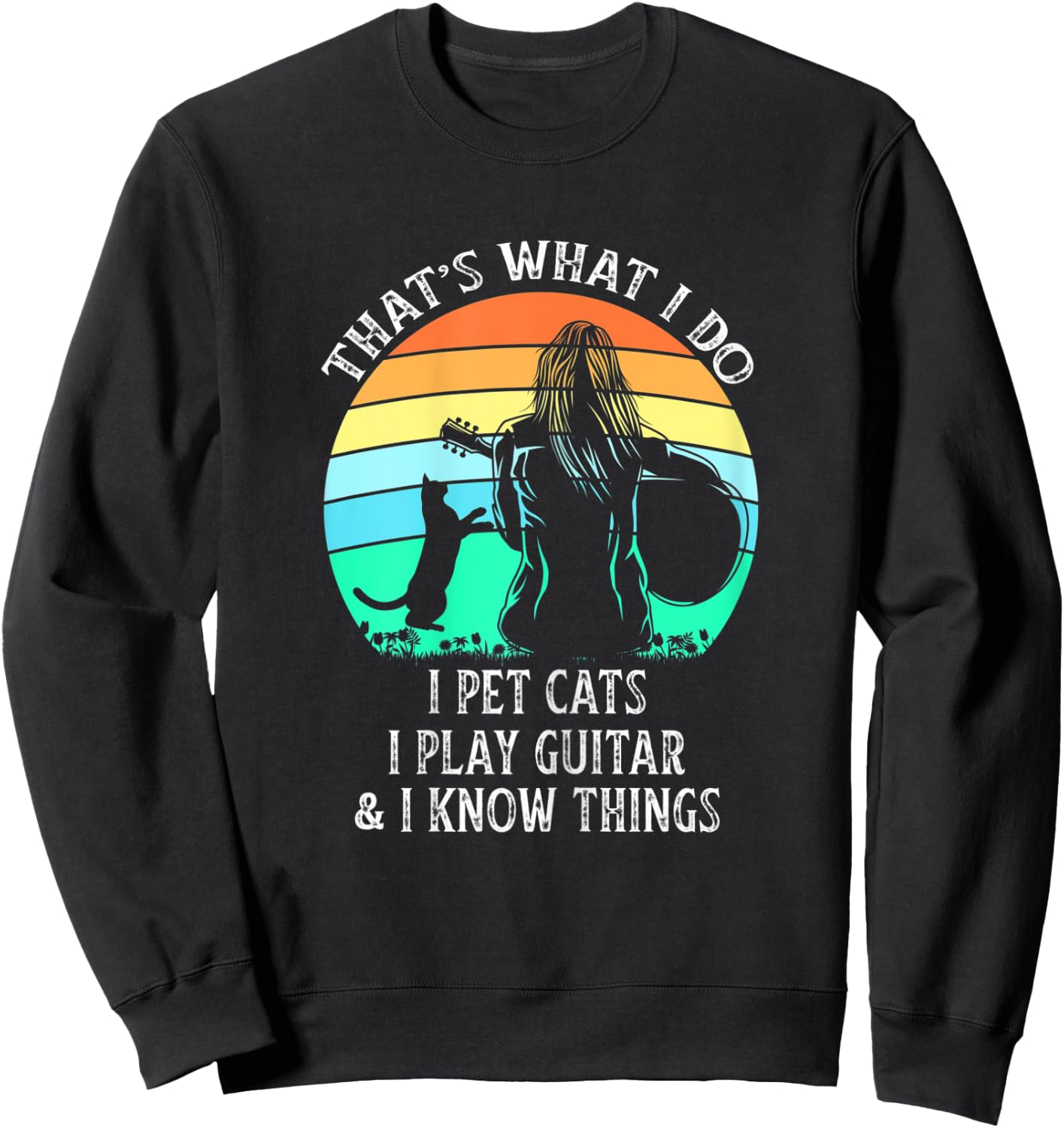That's What I Do I Pet Cats Play Guitar I Know Things Ladies Sweatshirt - Sweatshirt | Black