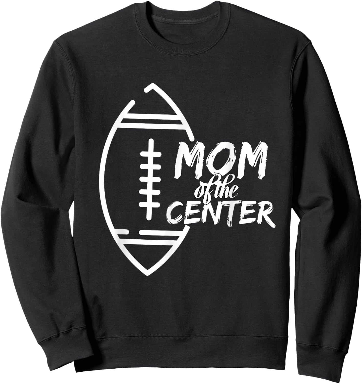 Mom of The Center Position Football Cheering Sweatshirt - Sweatshirt | Black