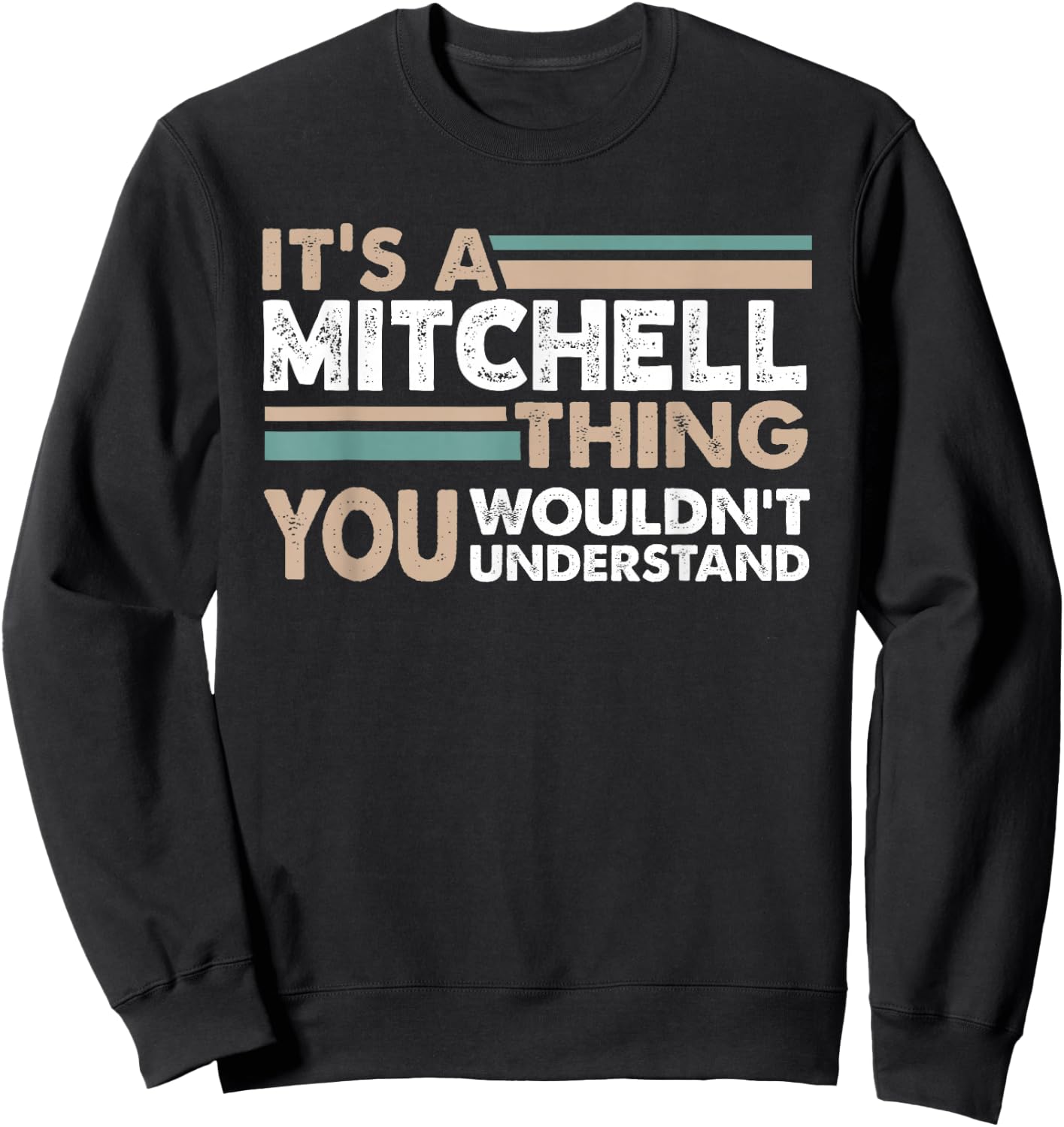 It's A Mitchell Thing You Wouldn't Understand Family Name Sweatshirt - Sweatshirt | Black