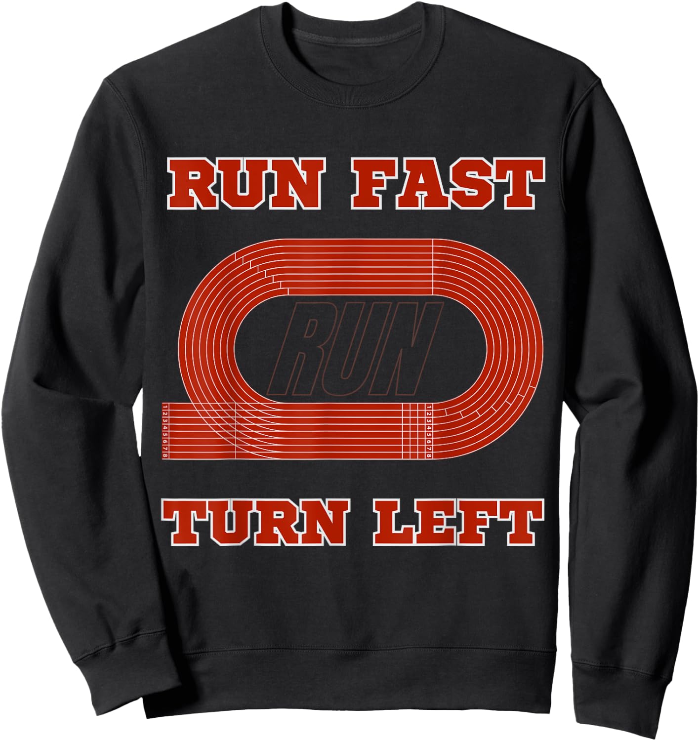 Funny Track and Field Design Run Fast Turn Left Sweatshirt - Sweatshirt | Black