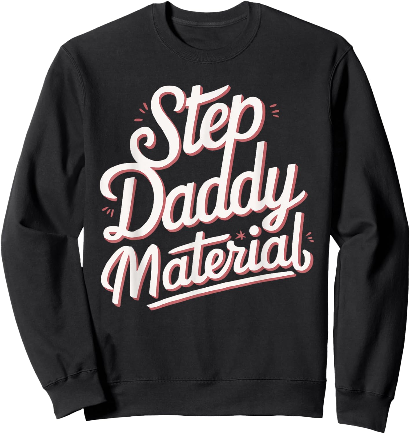 Step Daddy Material Sweatshirt - Sweatshirt | Black