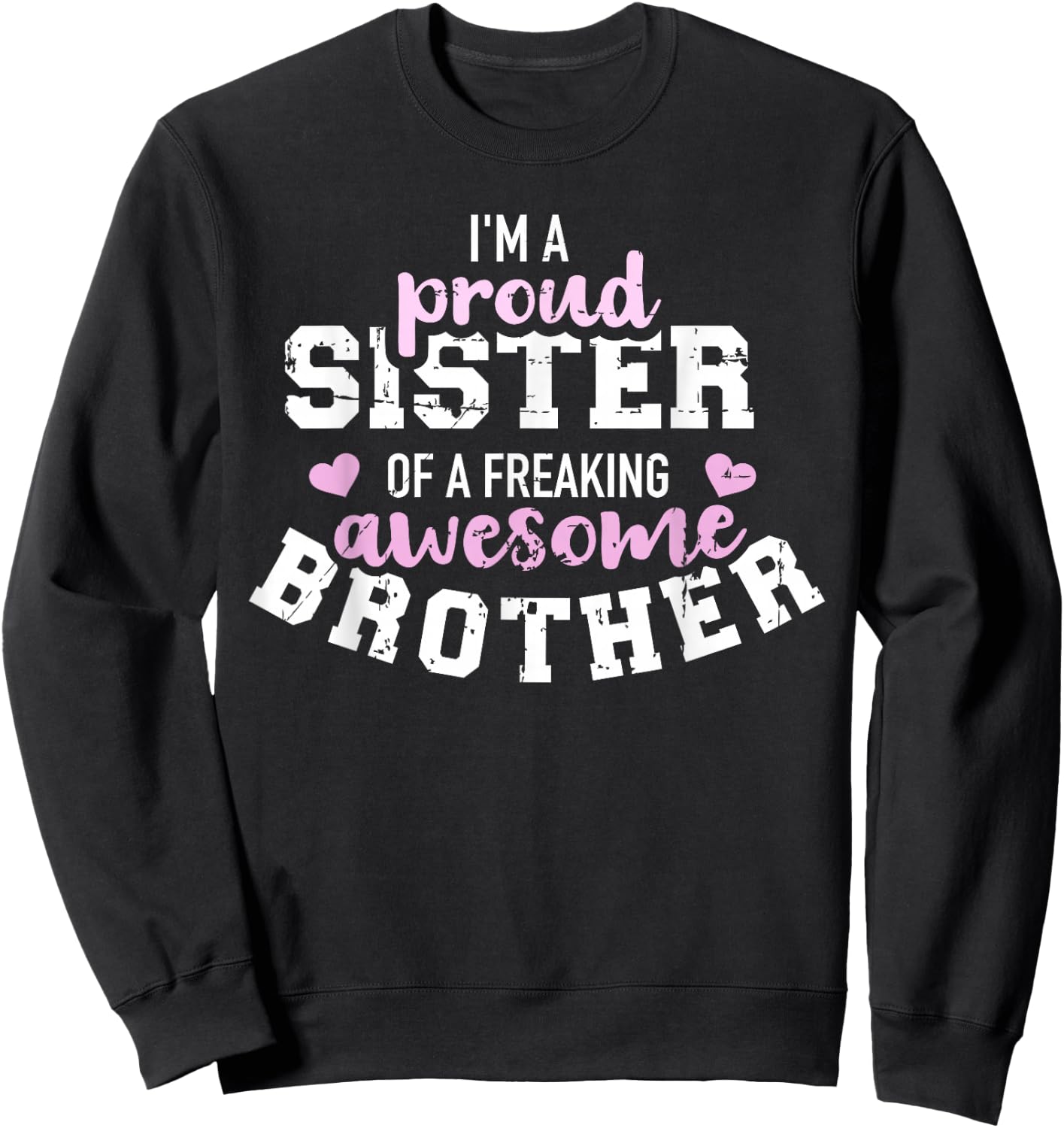 I'm a proud sister of a freaking awesome brother Sweatshirt - Sweatshirt | Black