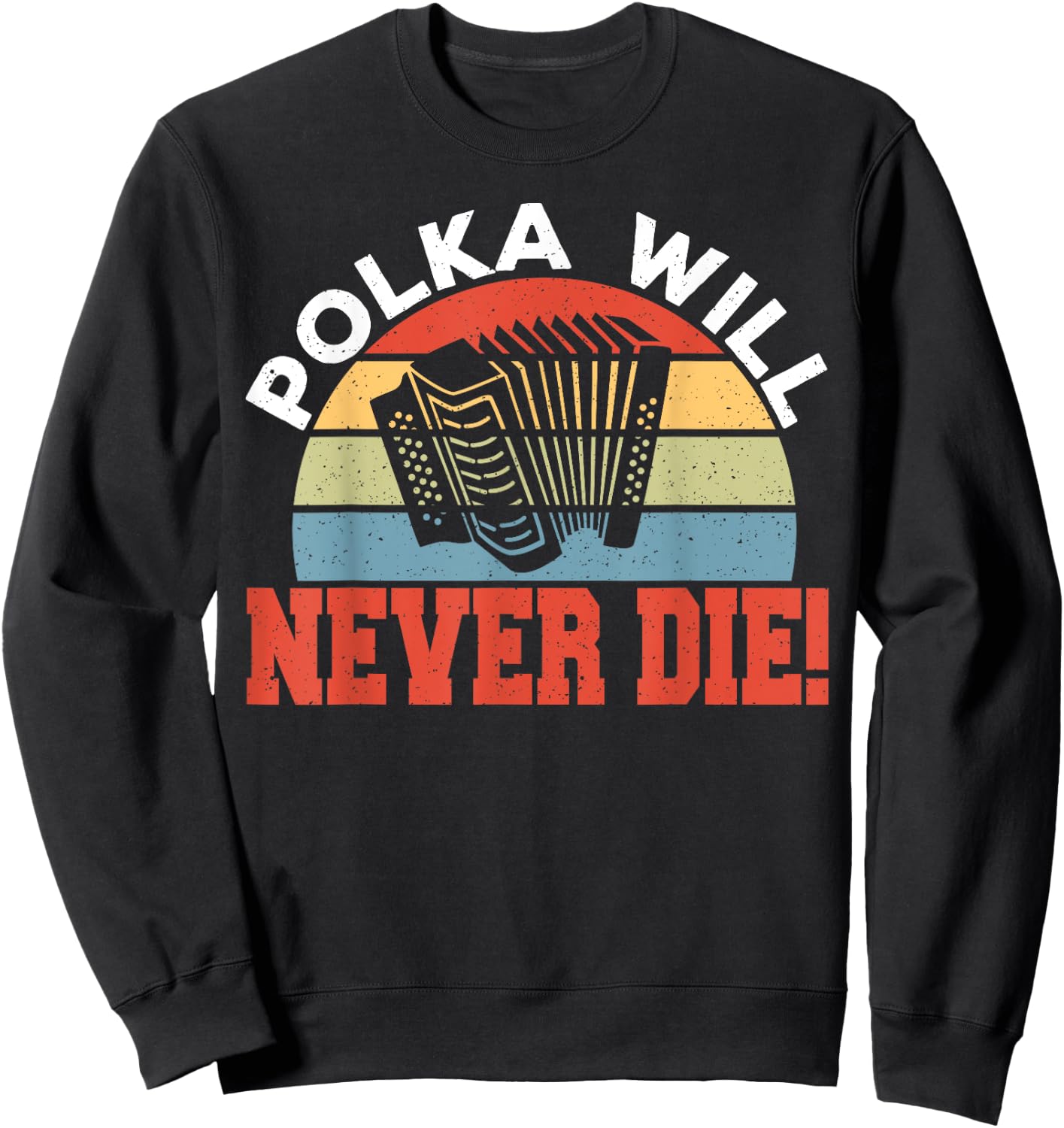 Polka Will Never Die Sweatshirt - Sweatshirt | Black