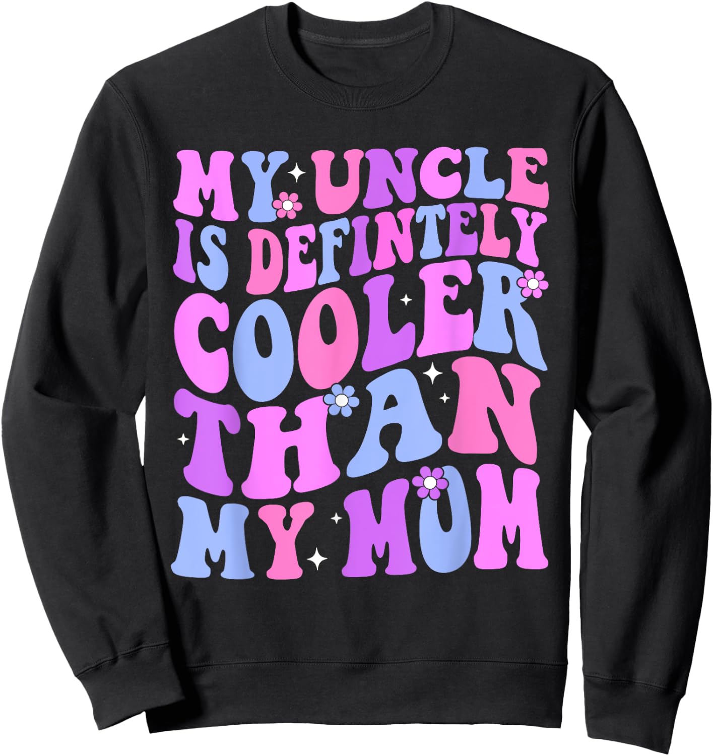 My Uncle Is Definitely Cooler Than My Mom Niece Nephew Boys Sweatshirt - Sweatshirt | Black