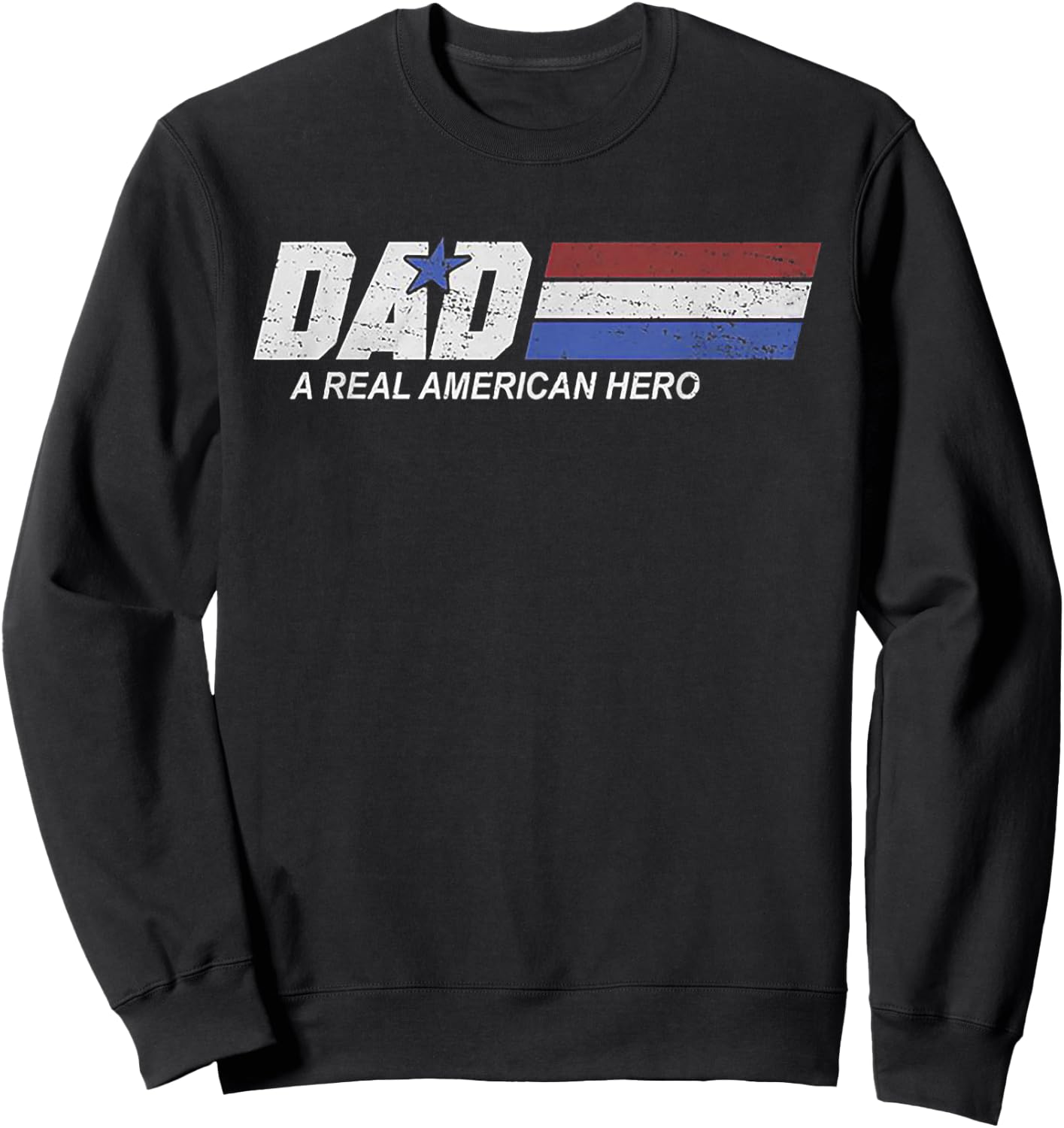 Dad A Real American Hero Sweatshirt - Sweatshirt | Black