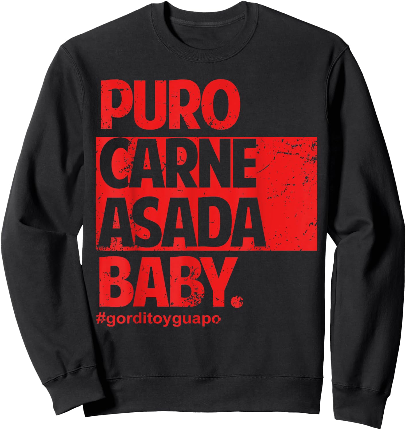 Puro Carne Asada #gorditoyguapo Sweatshirt - Sweatshirt | Black