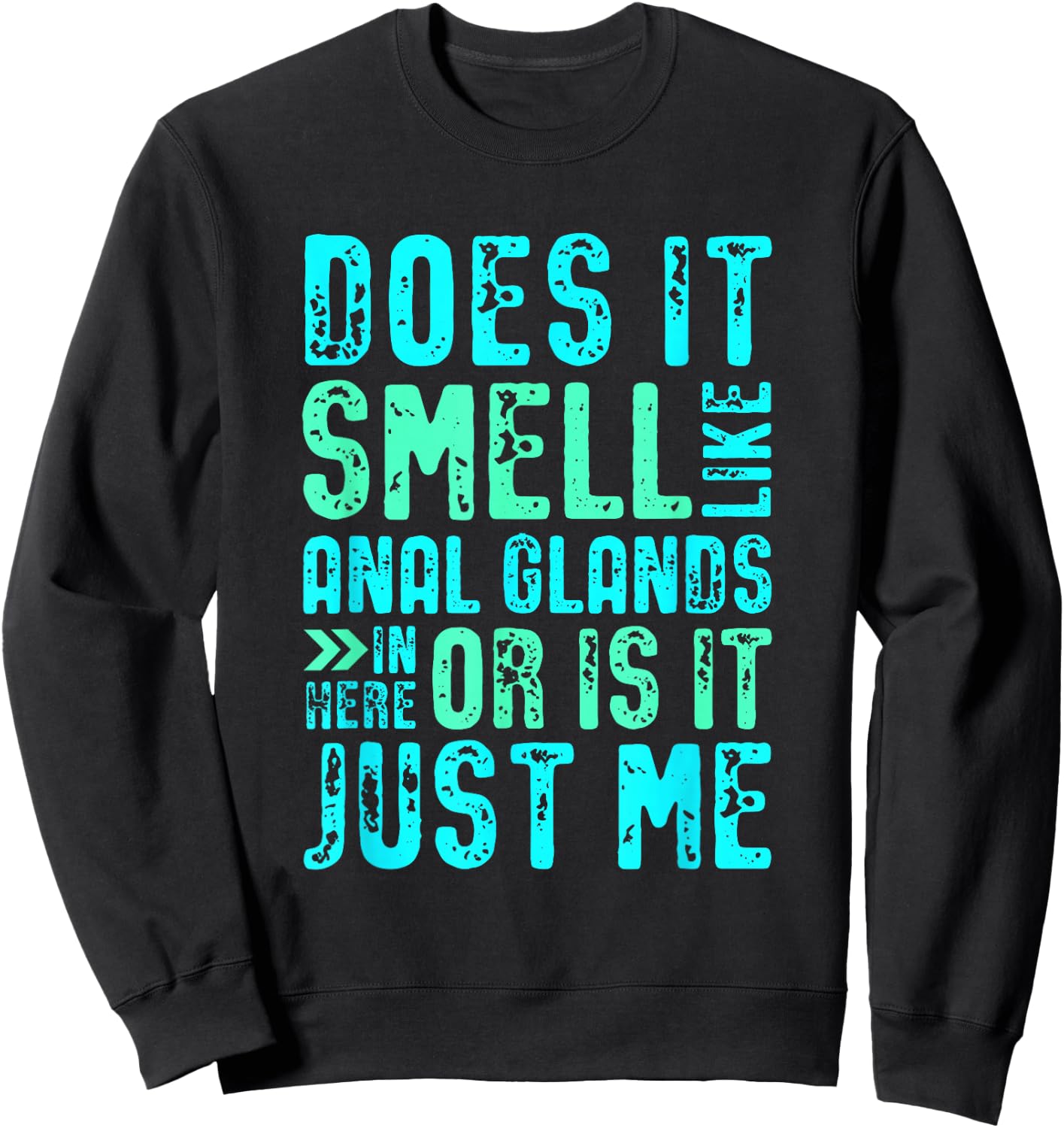 Does it Smell Like Anal Glands Funny Vet tech Sweatshirt - Sweatshirt | Black