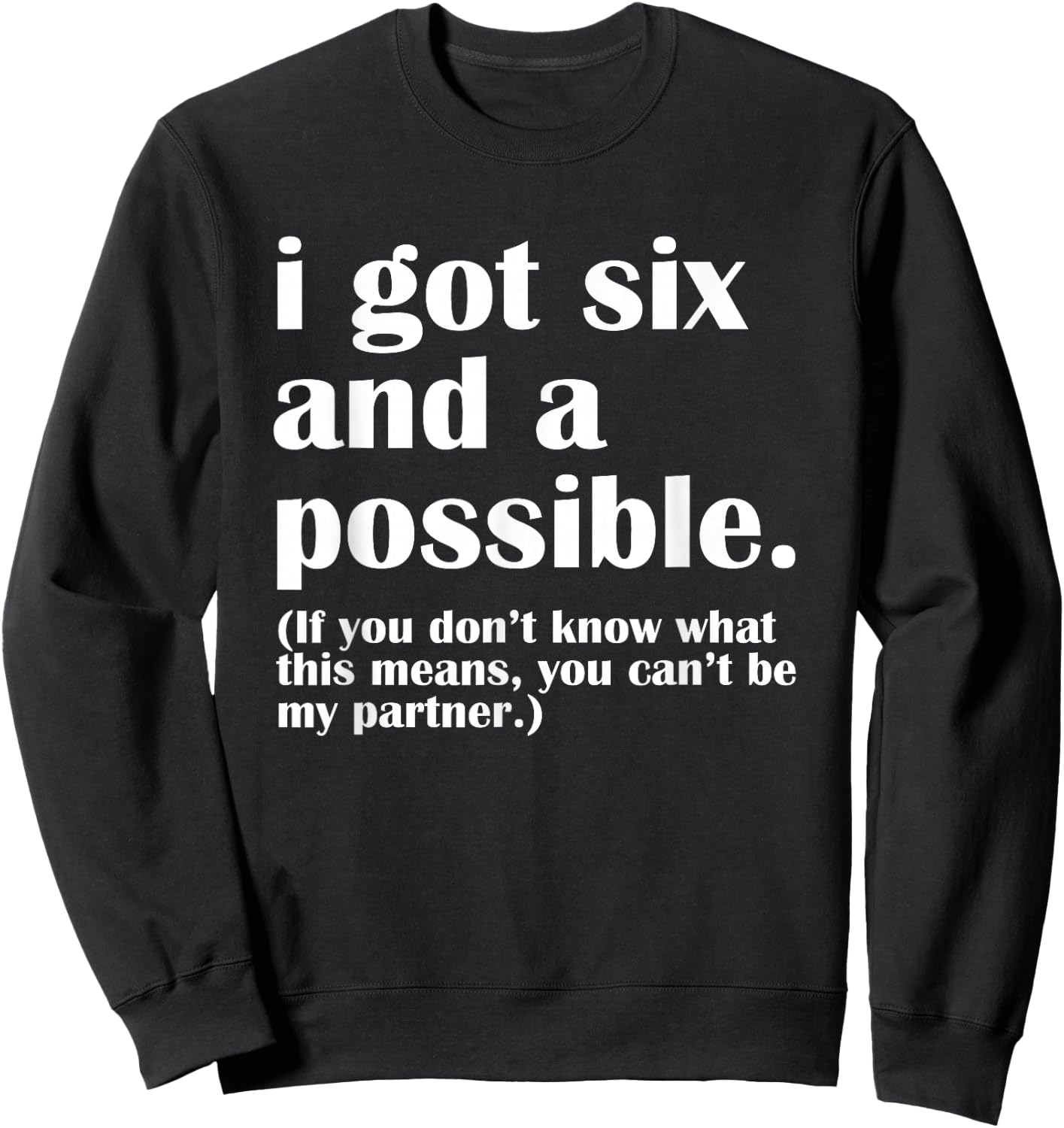 I got six and a possible Sweatshirt - Sweatshirt | Black