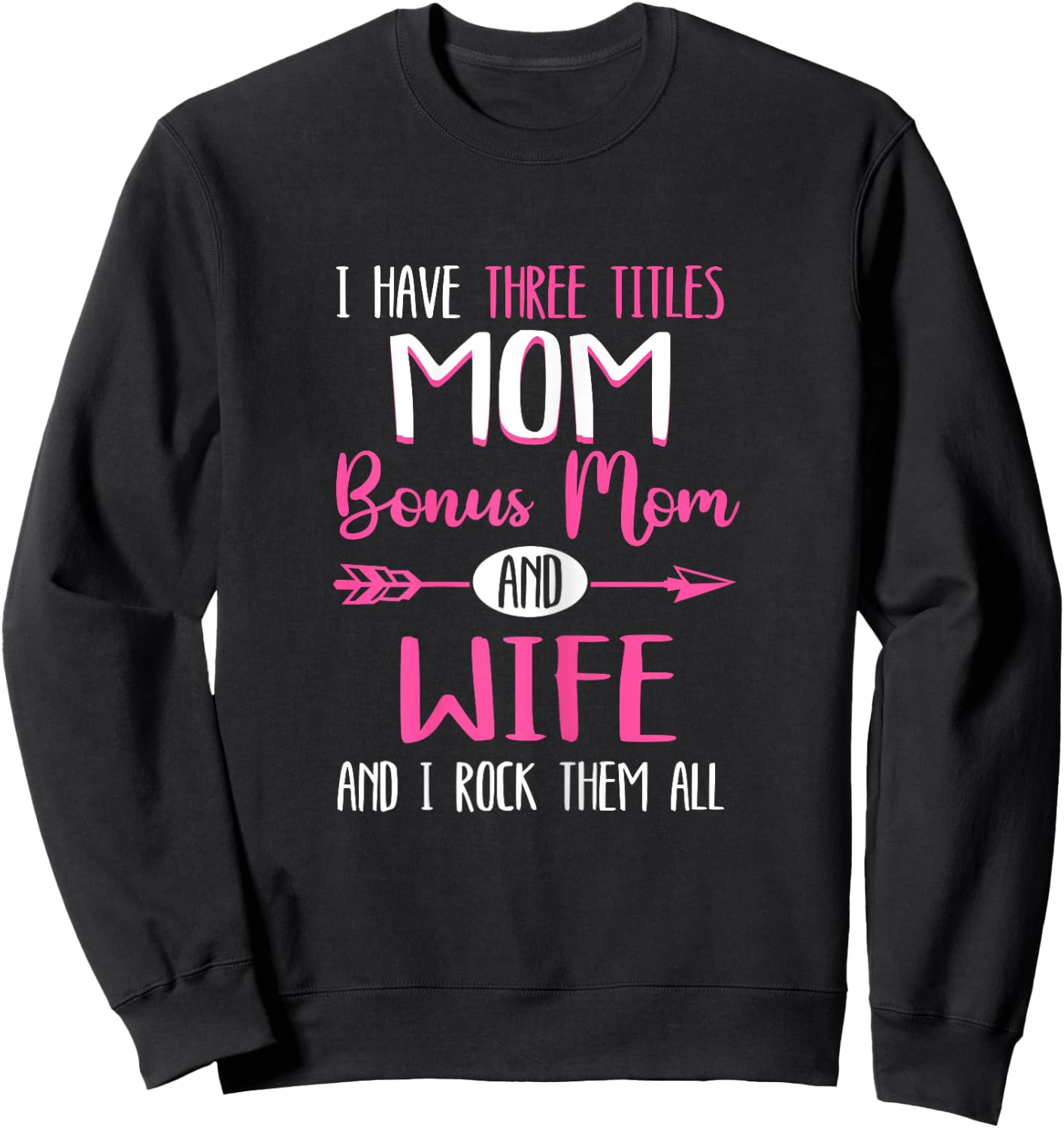 I Have Three Titles Mamma Bonus Mom Stepmom Sweatshirt - Sweatshirt | Black