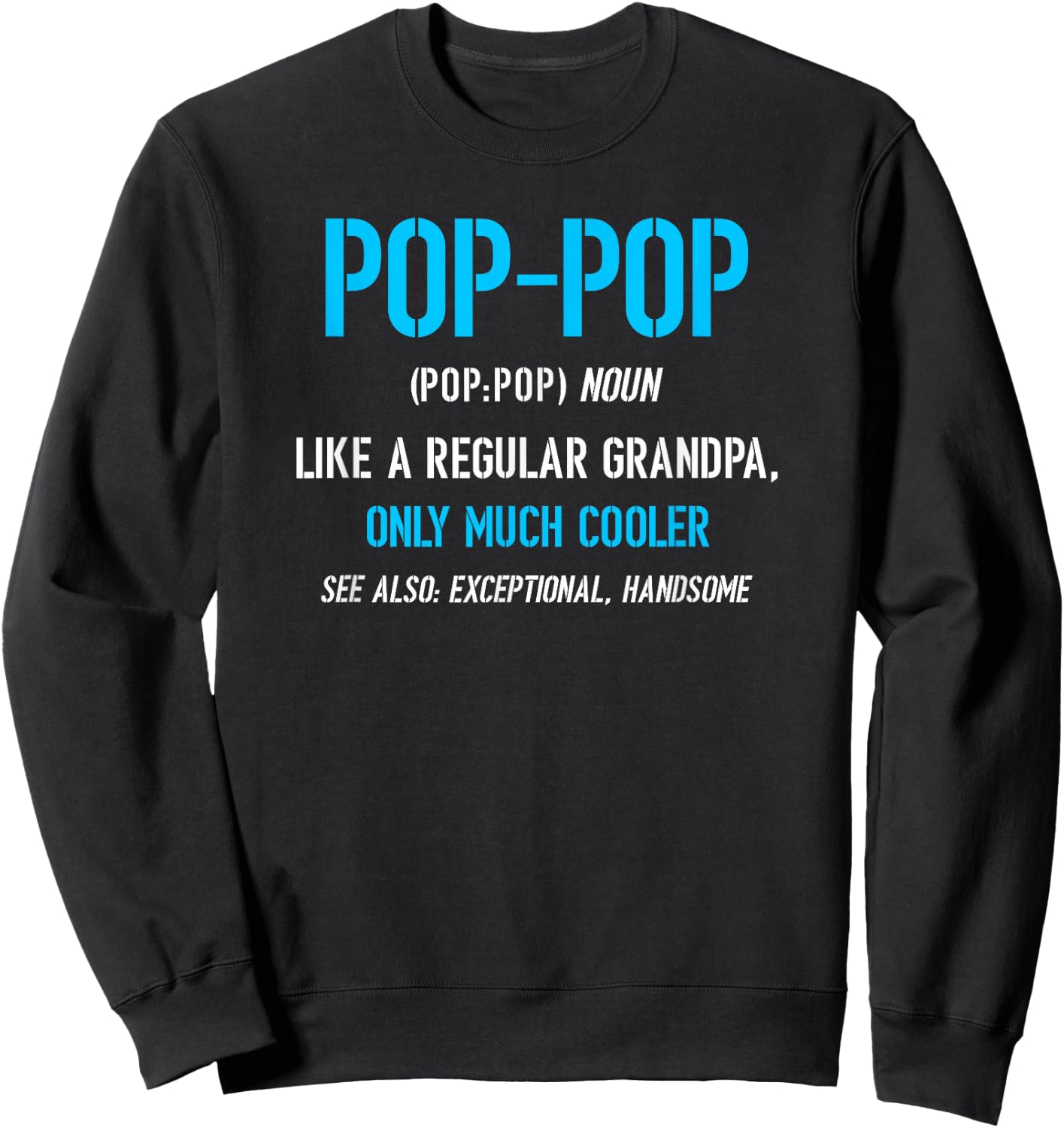 Pop-Pop Gift: Like A Regular Funny Definition Much Cooler Sweatshirt - Sweatshirt | Black