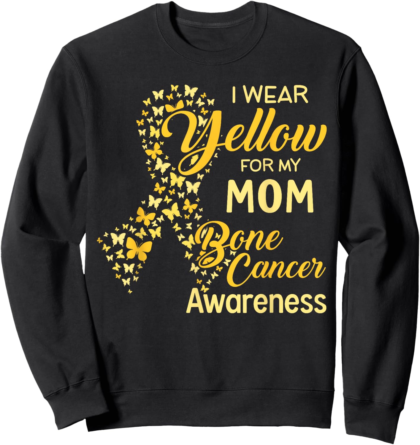 I wear Yellow for my Mom Bone Cancer Awareness Sweatshirt - Sweatshirt | Black