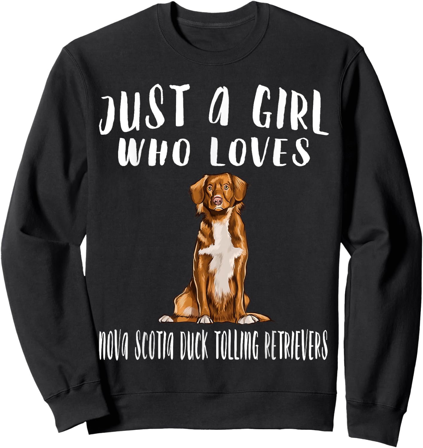 Im Just A Girl Who Loves Nova Scotia Duck Tolling Retrievers Sweatshirt - Sweatshirt | Black