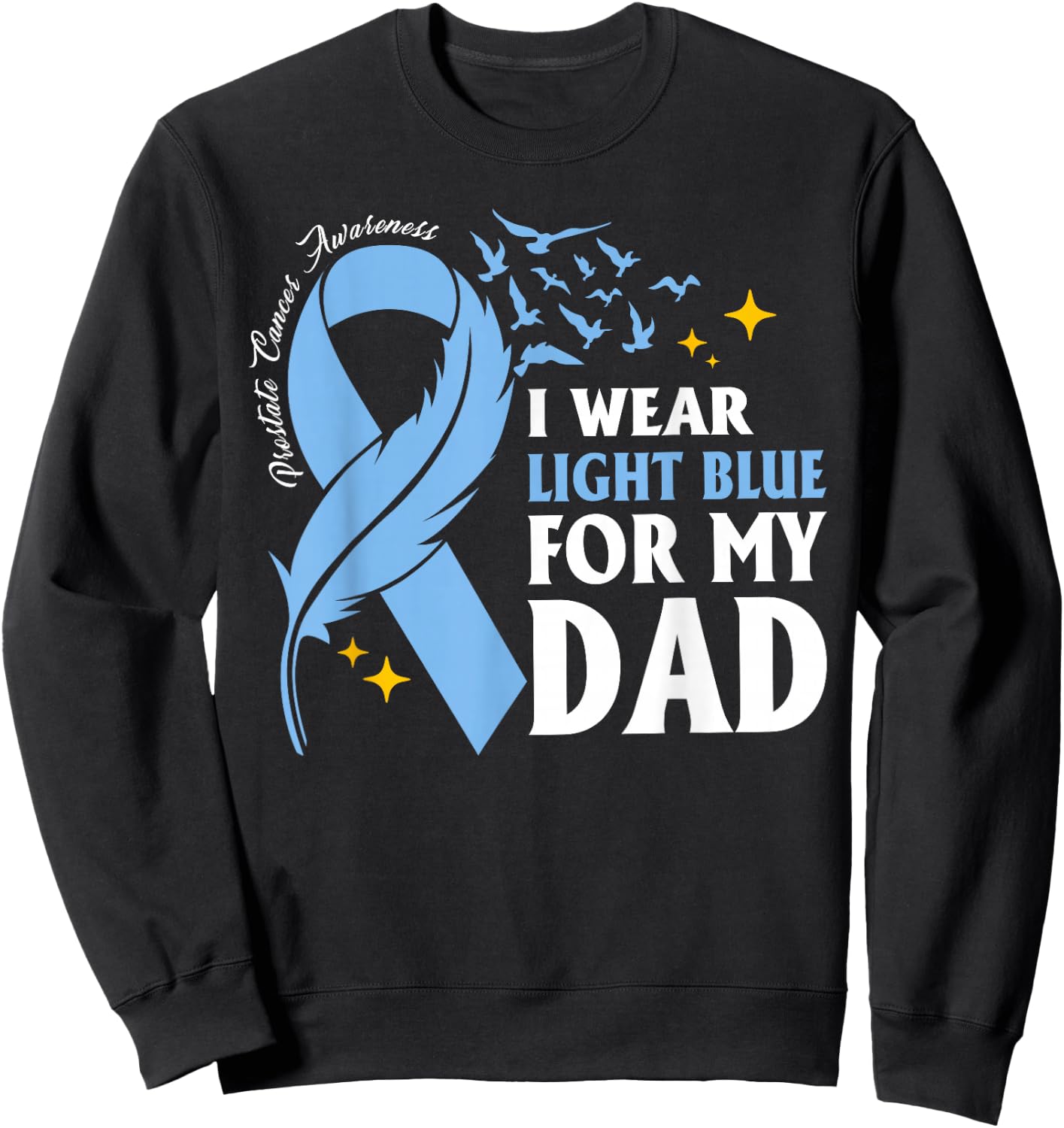 I Wear Light Blue For My Dad Prostate Cancer Daughter Son Sweatshirt - Sweatshirt | Black