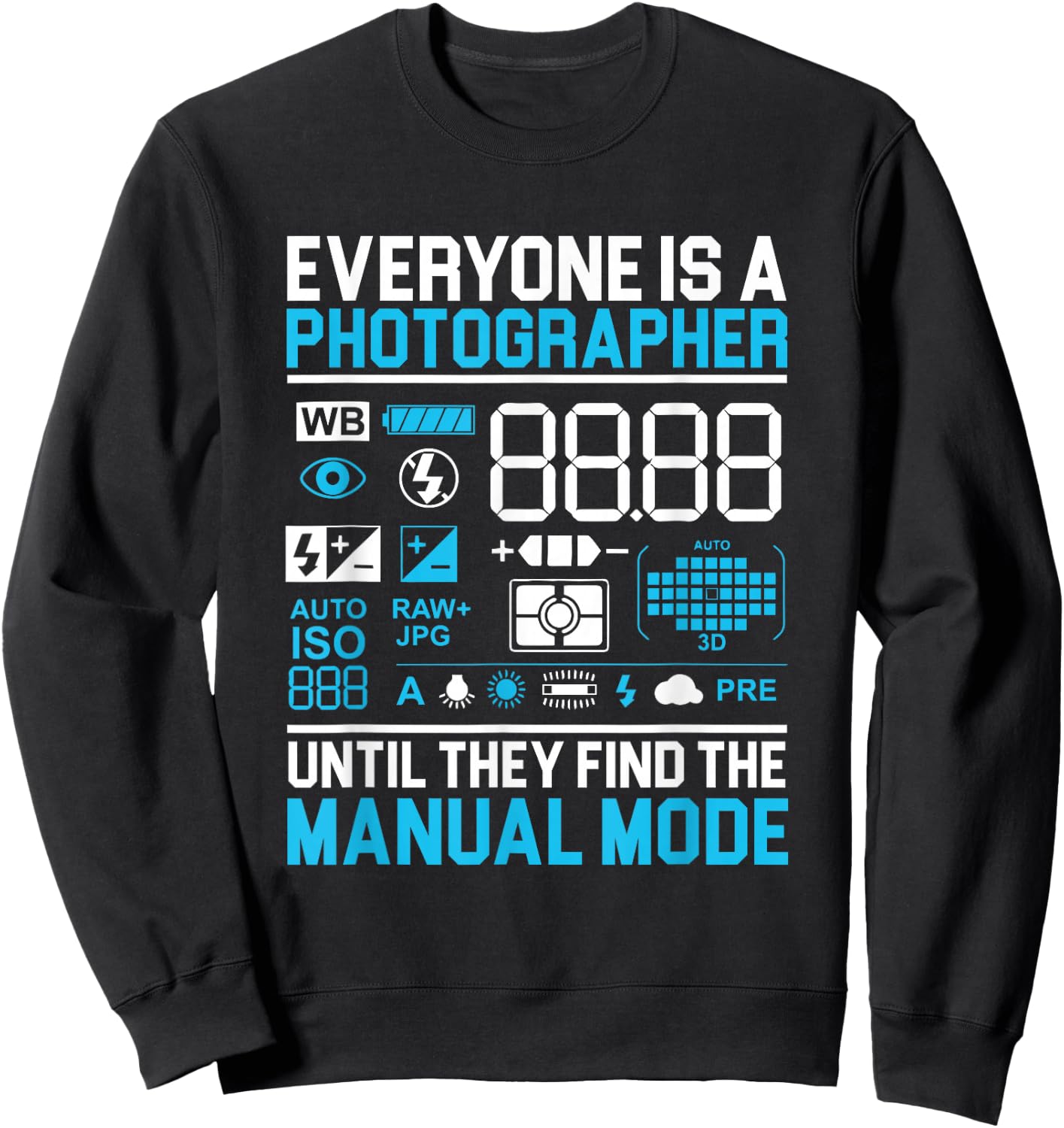 Professional Cameraman Lensman Everyone is a Photographer Sweatshirt - Sweatshirt | Black